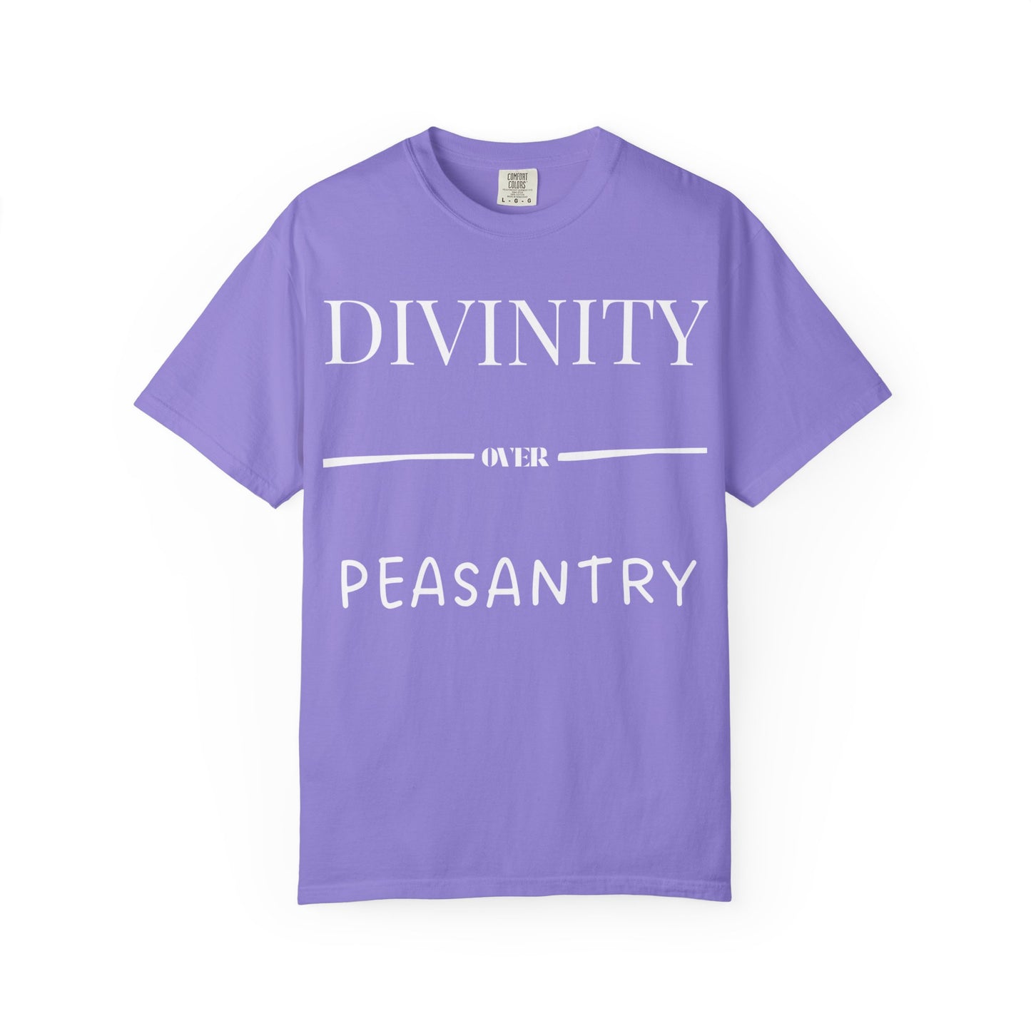"Divinity over Peasantry" | Unisex Garment-Dyed T-shirt