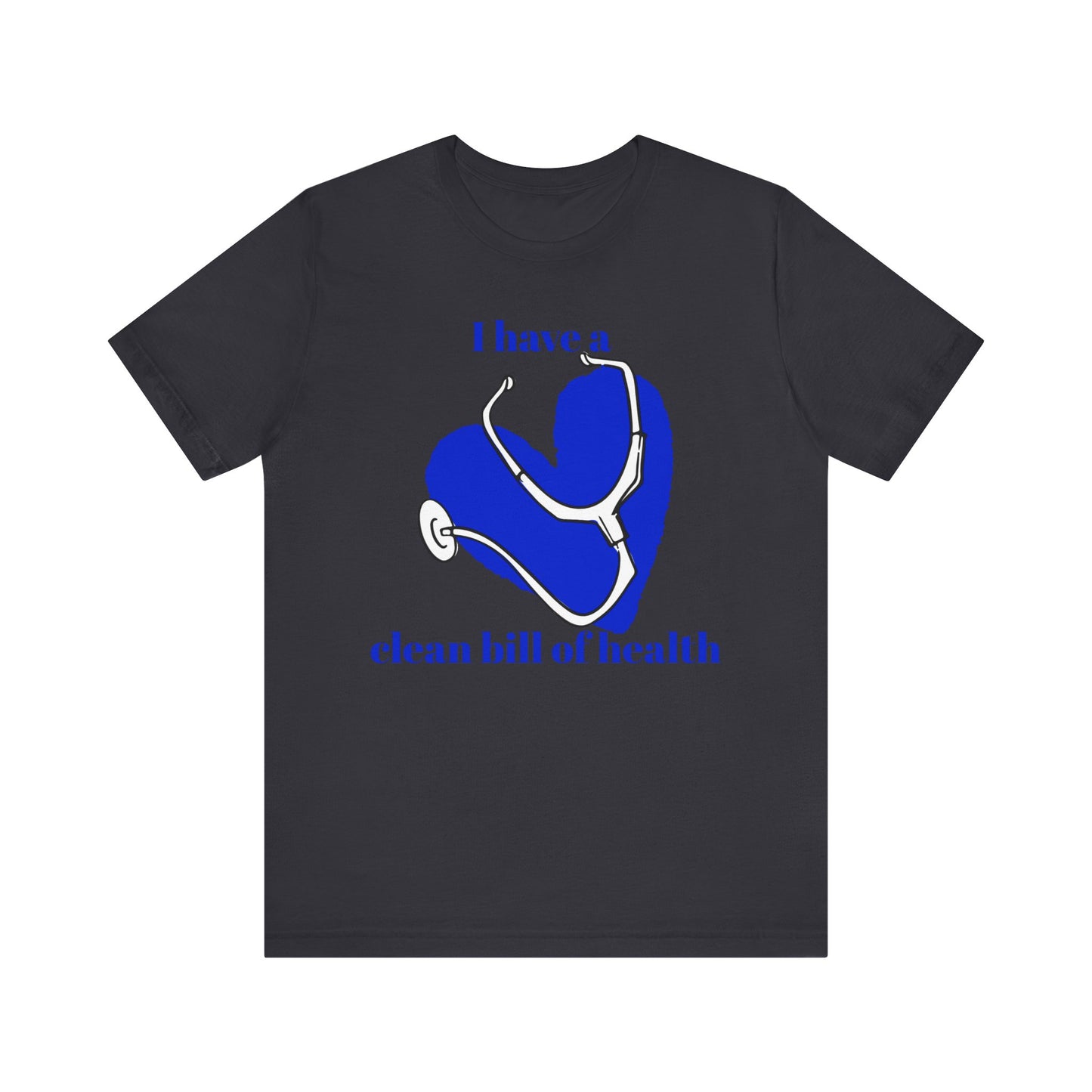 "I Have a Clean Bill of Health" (Blue) - Unisex Jersey Short Sleeve Tee