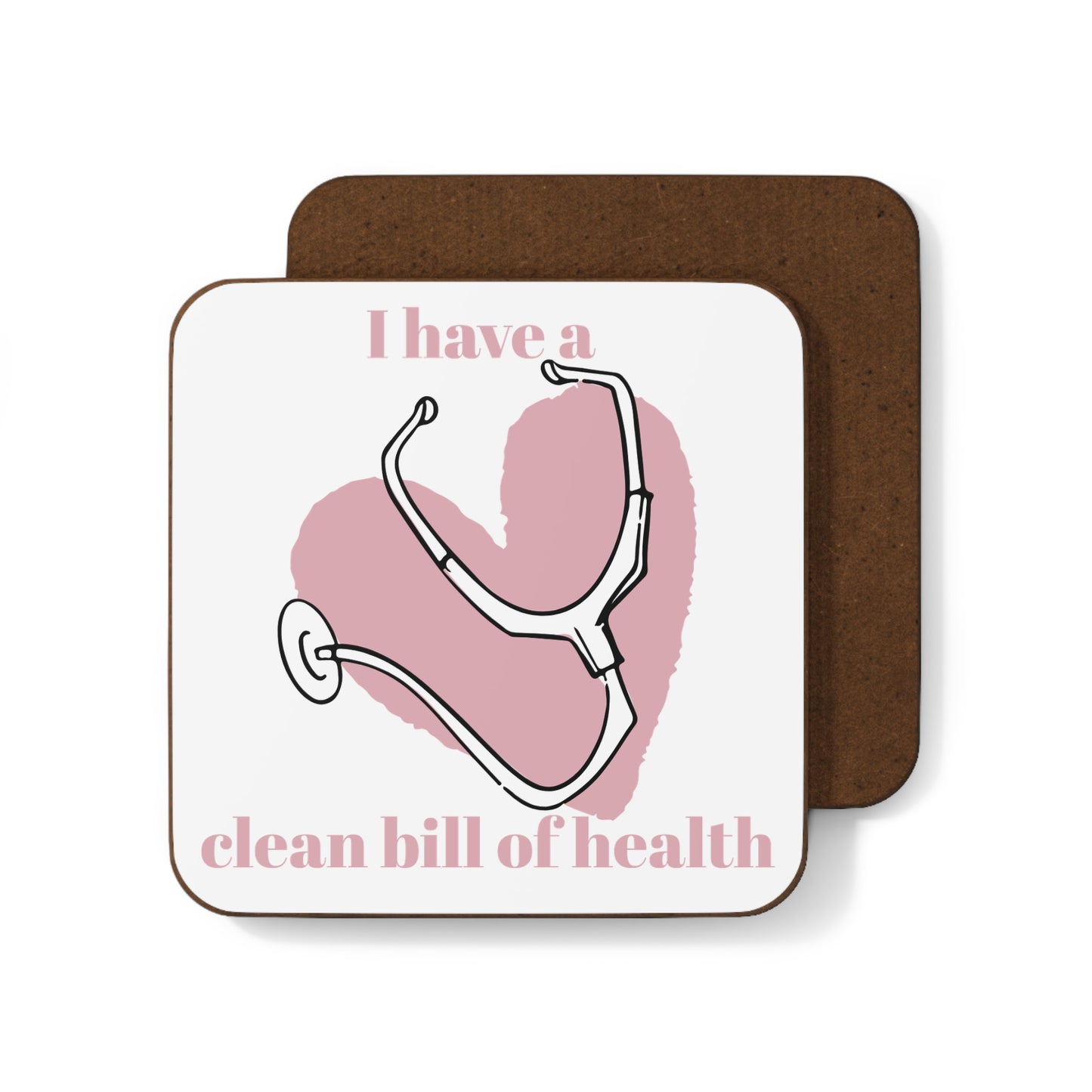 "I Have a Clean Bill of Health" (Pink) -Hardboard Back Coaster