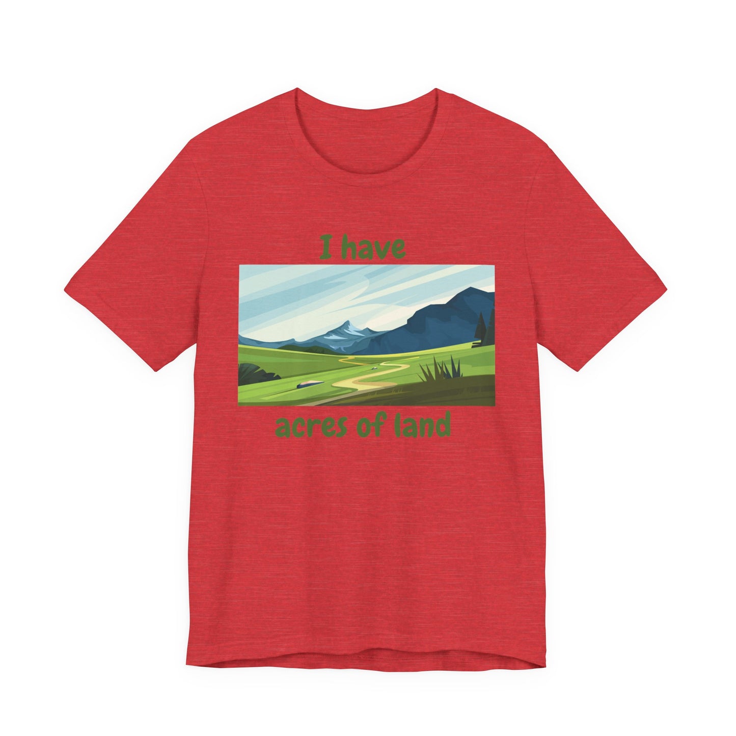 "I Have Acres of Land" - Unisex Jersey Short Sleeve Tee