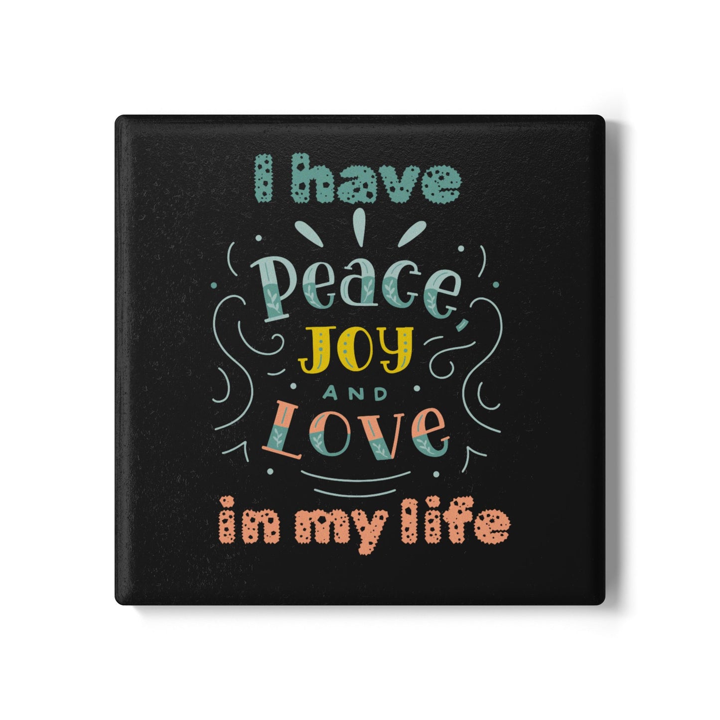 "I Have Peace Love & Joy" (Black) -  Ceramic Coaster