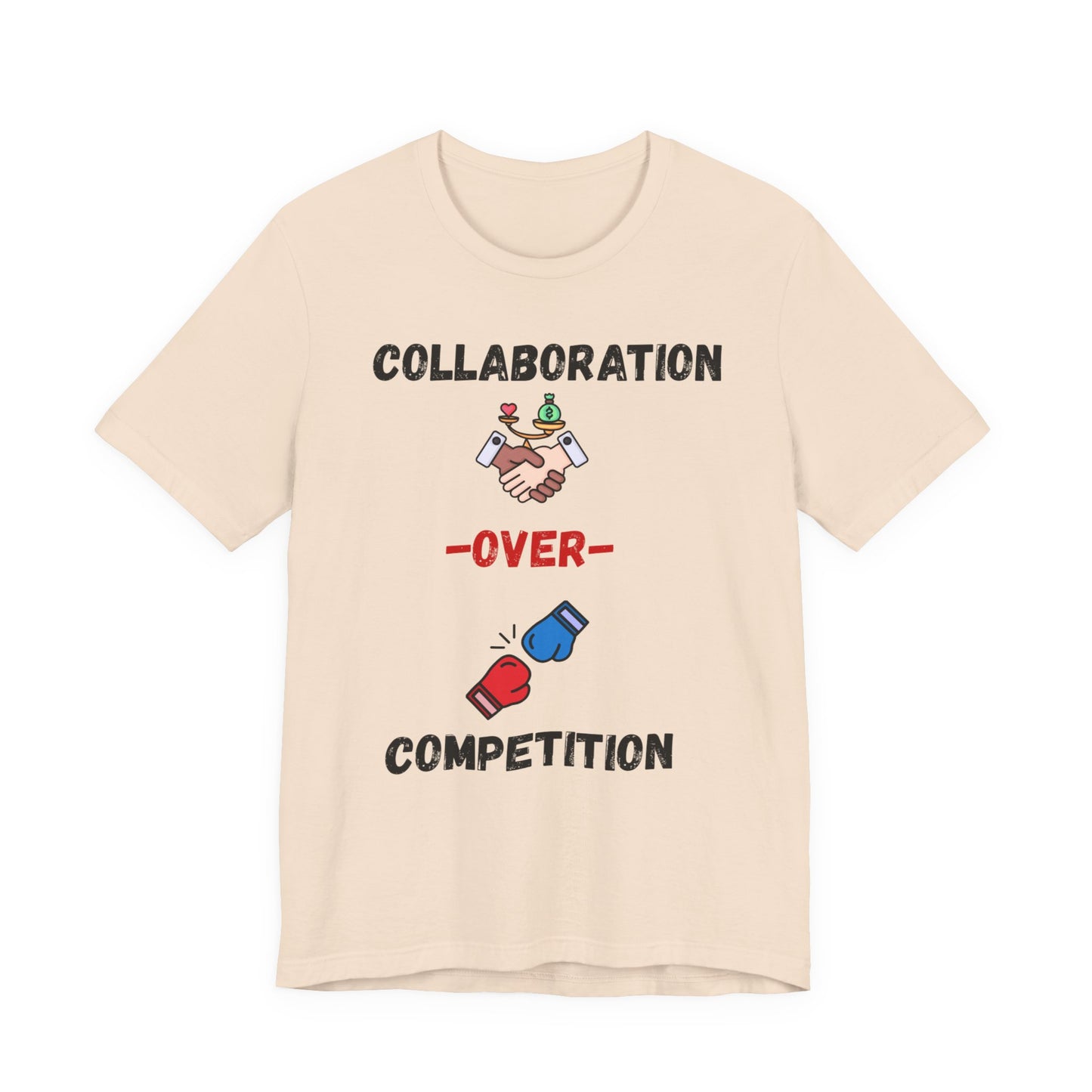 "Collaboration over Competition" - Unisex Jersey Short Sleeve Tee