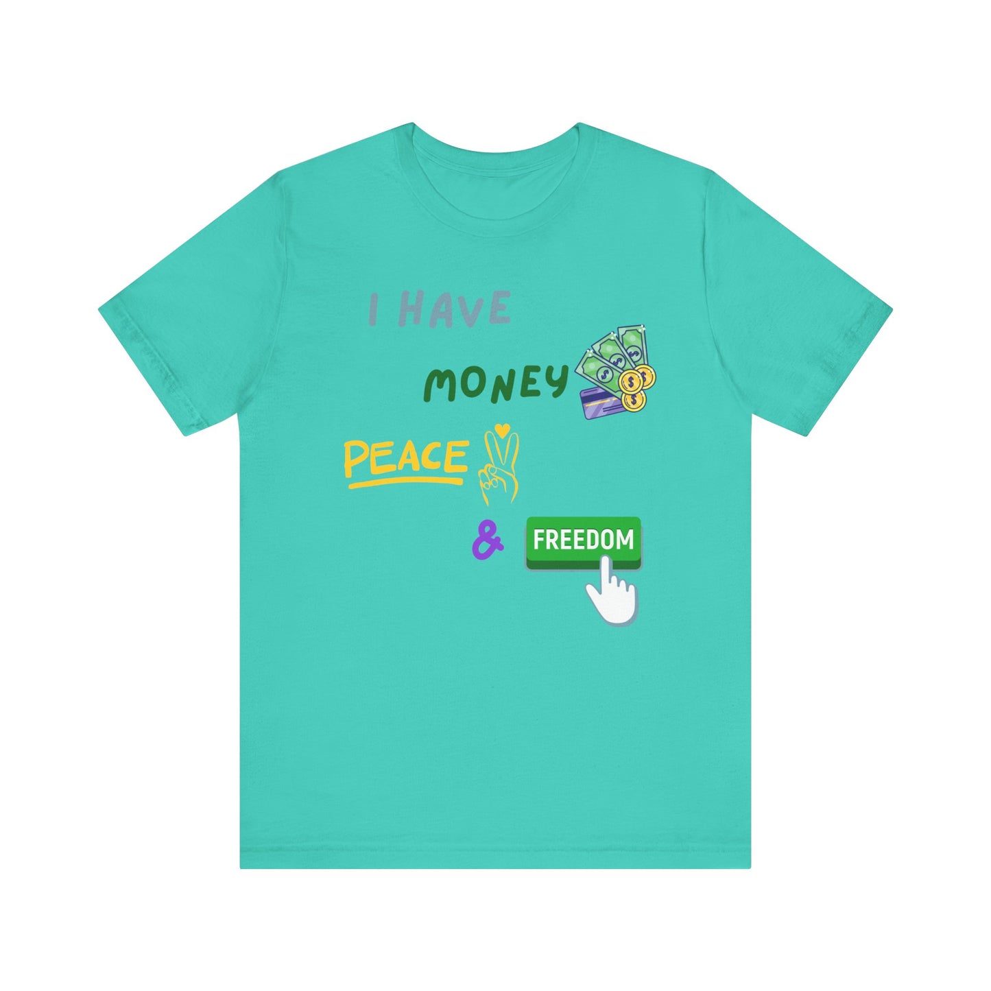 "I Have Money, Peace, and Freedom" - Unisex Jersey Tee