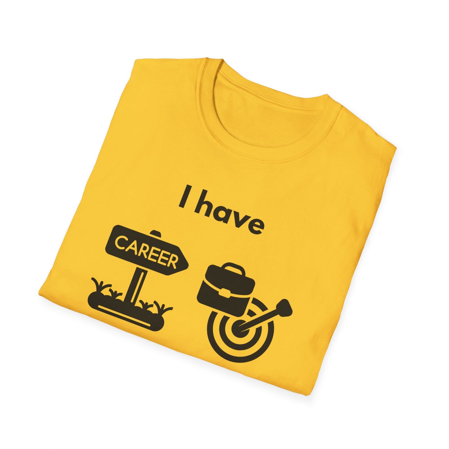 "I Have my Dream Career" -  Unisex Softstyle T-Shirt