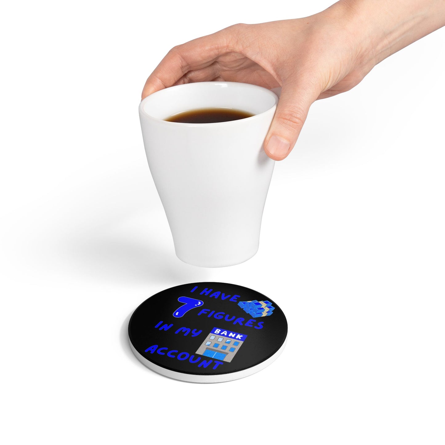 "I Have 7 Figures in my Bank Account" (Black/Blue) -  Ceramic Coaster