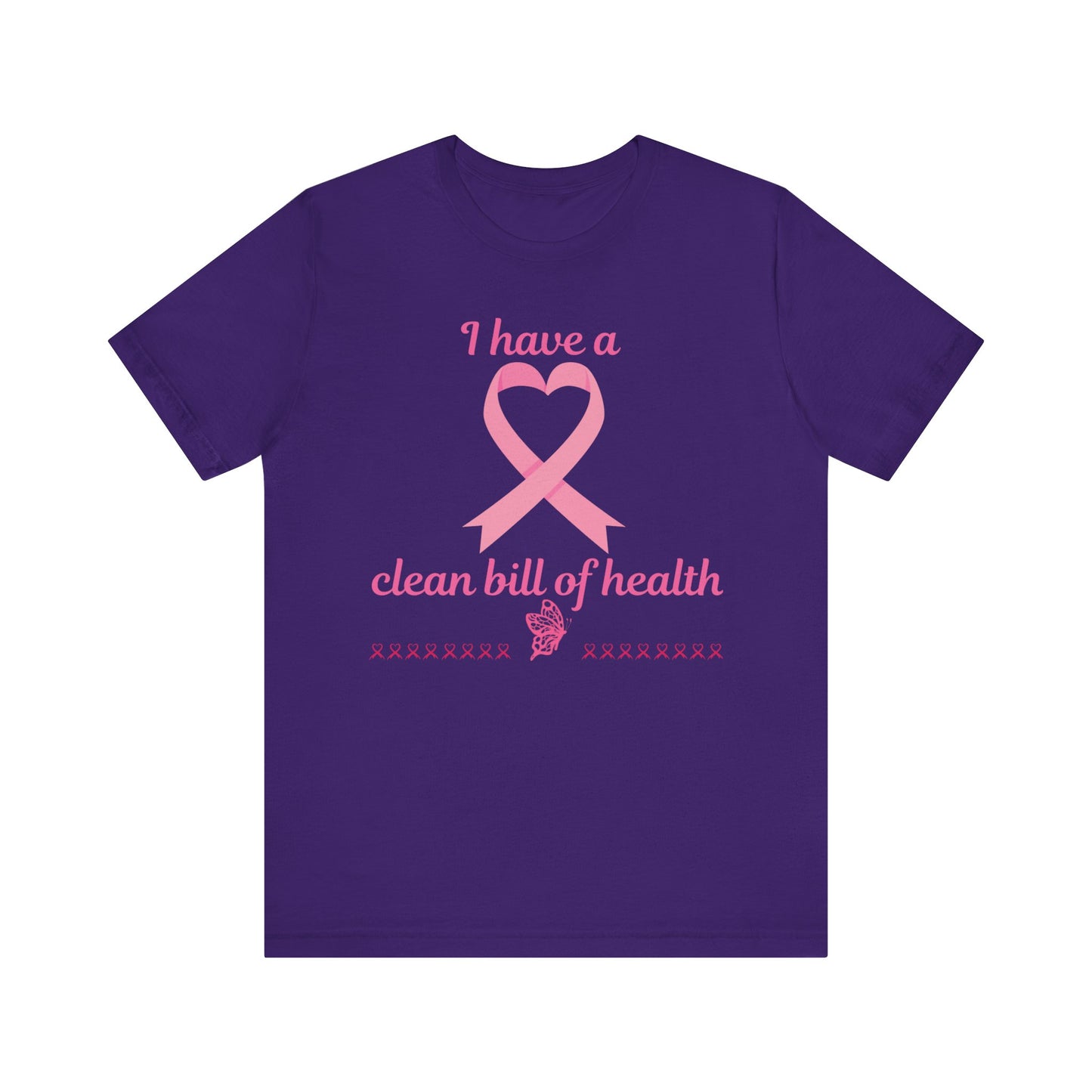 "I Have a Clean Bill of Health" for Breast Cancer Unisex Jersey Short Sleeve Tee
