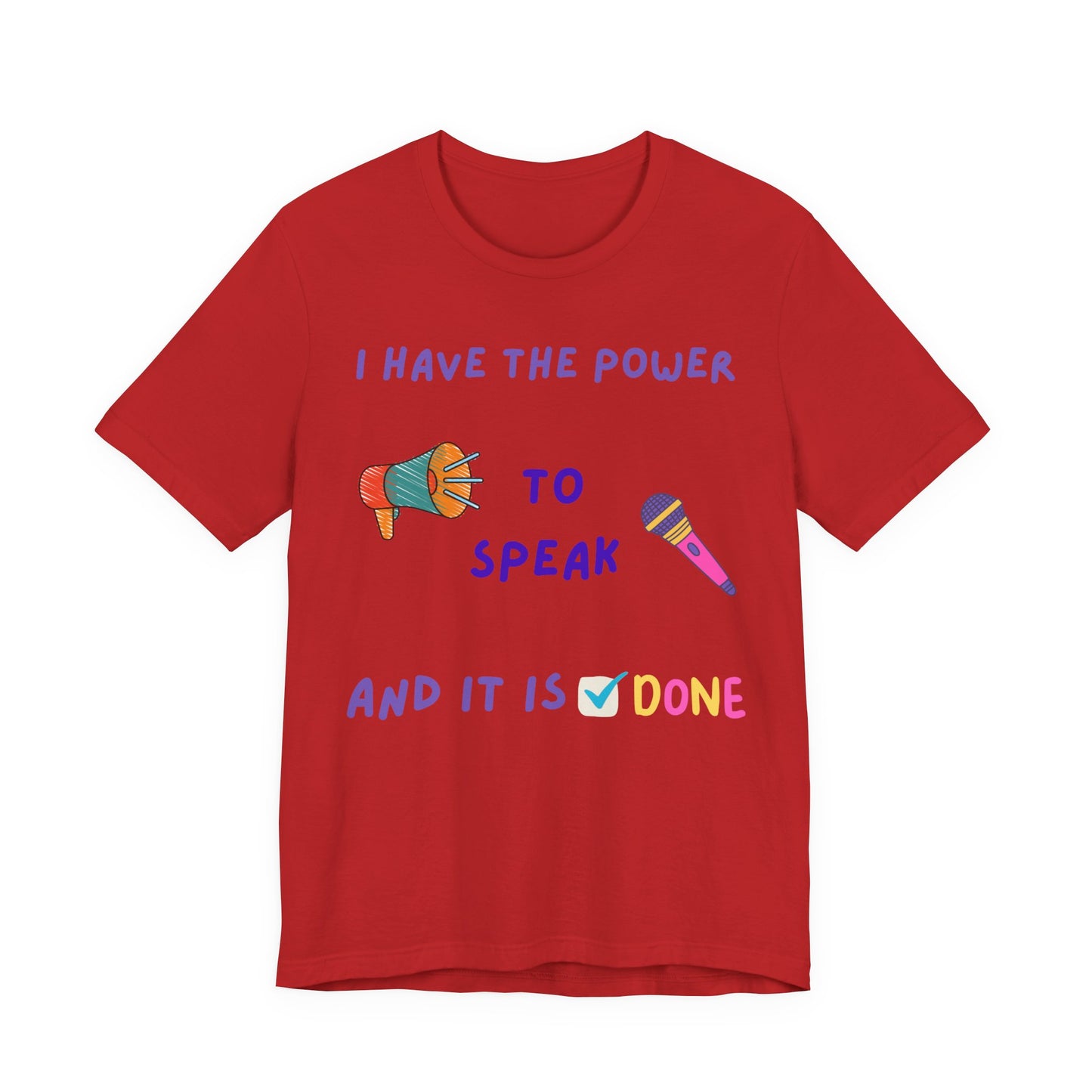 "I Have the Power to Speak/Done" - Unisex Jersey Short Sleeve Tee