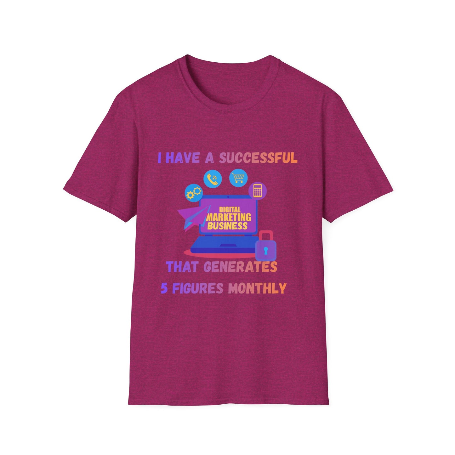 Manifesting Digital Marketing Tee — "I Have a Successful Digital Marketing Business That Generates 5 Figures Monthly"
