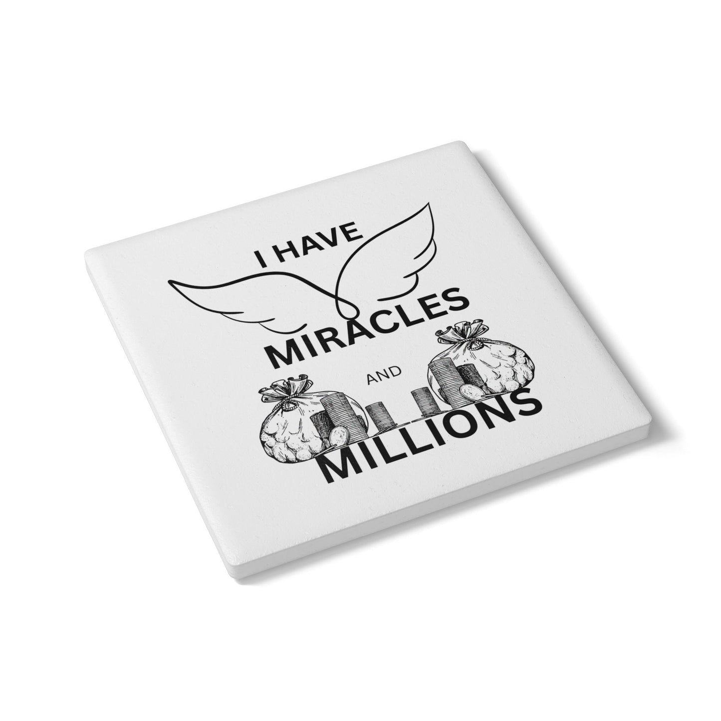 "I Have Miracles and Millions" (White) - Ceramic Coaster