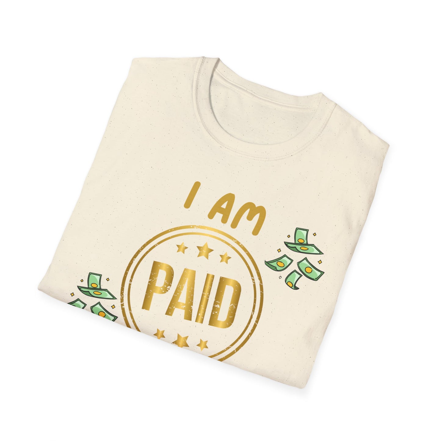 "I Am Paid to Exist" Unisex Softstyle T-Shirt - Manifesting Graphic Tee for Everyday Wear