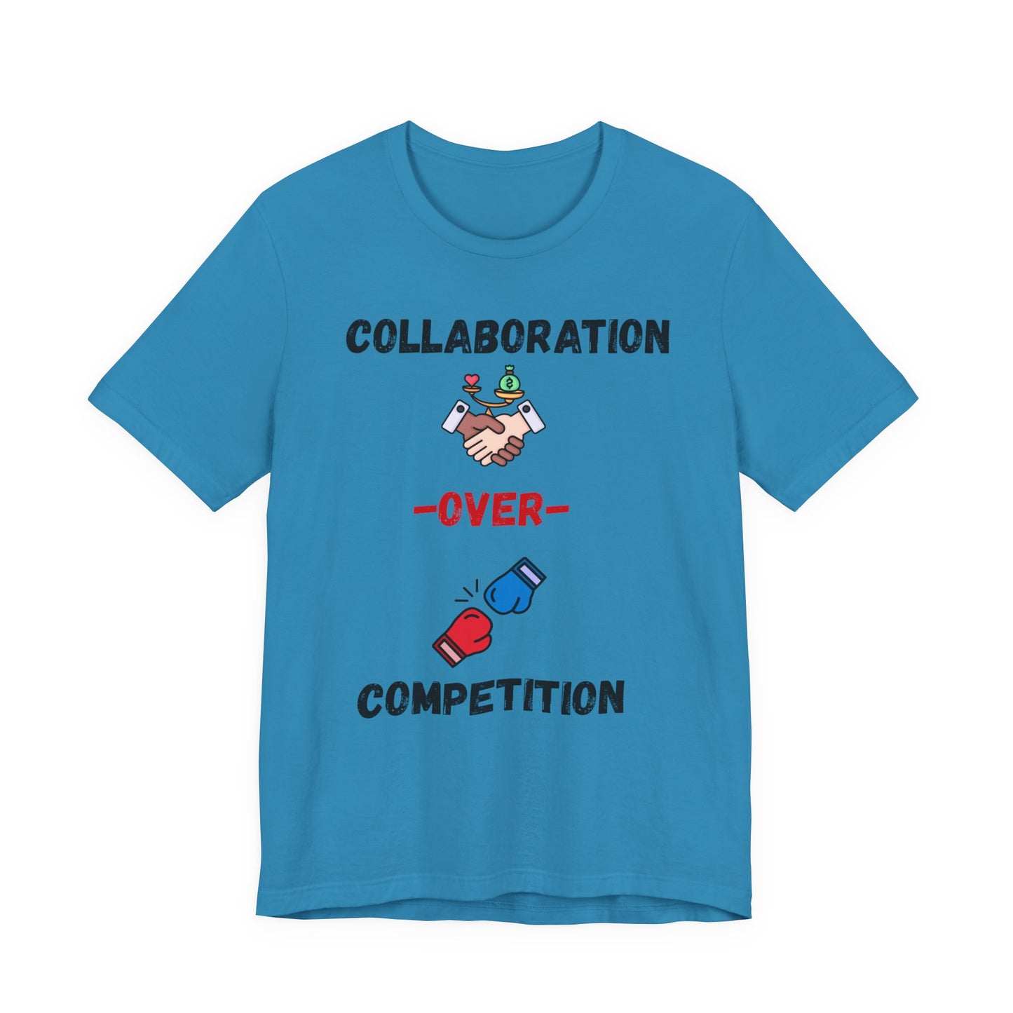 "Collaboration over Competition" - Unisex Jersey Short Sleeve Tee