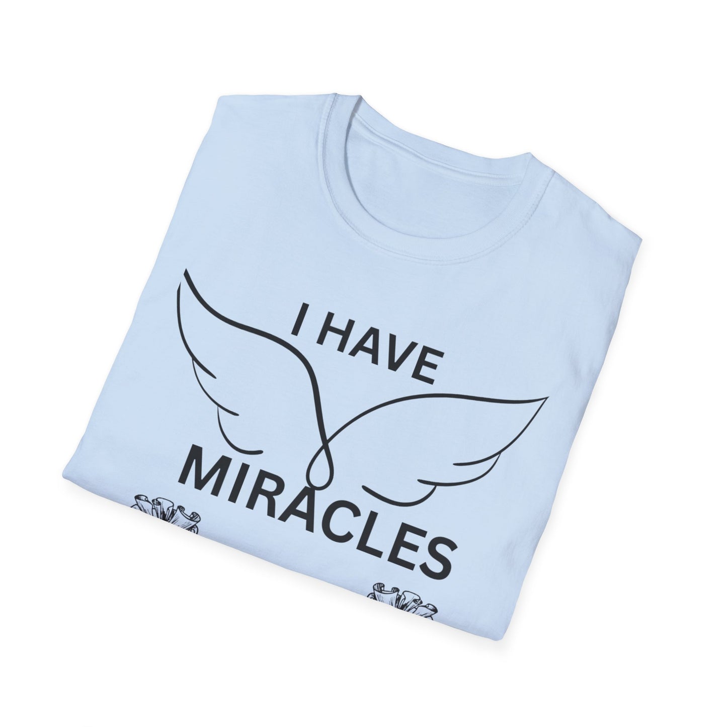 "I Have Miracles and Millions" | Inspirational Unisex Softstyle T-Shirt -