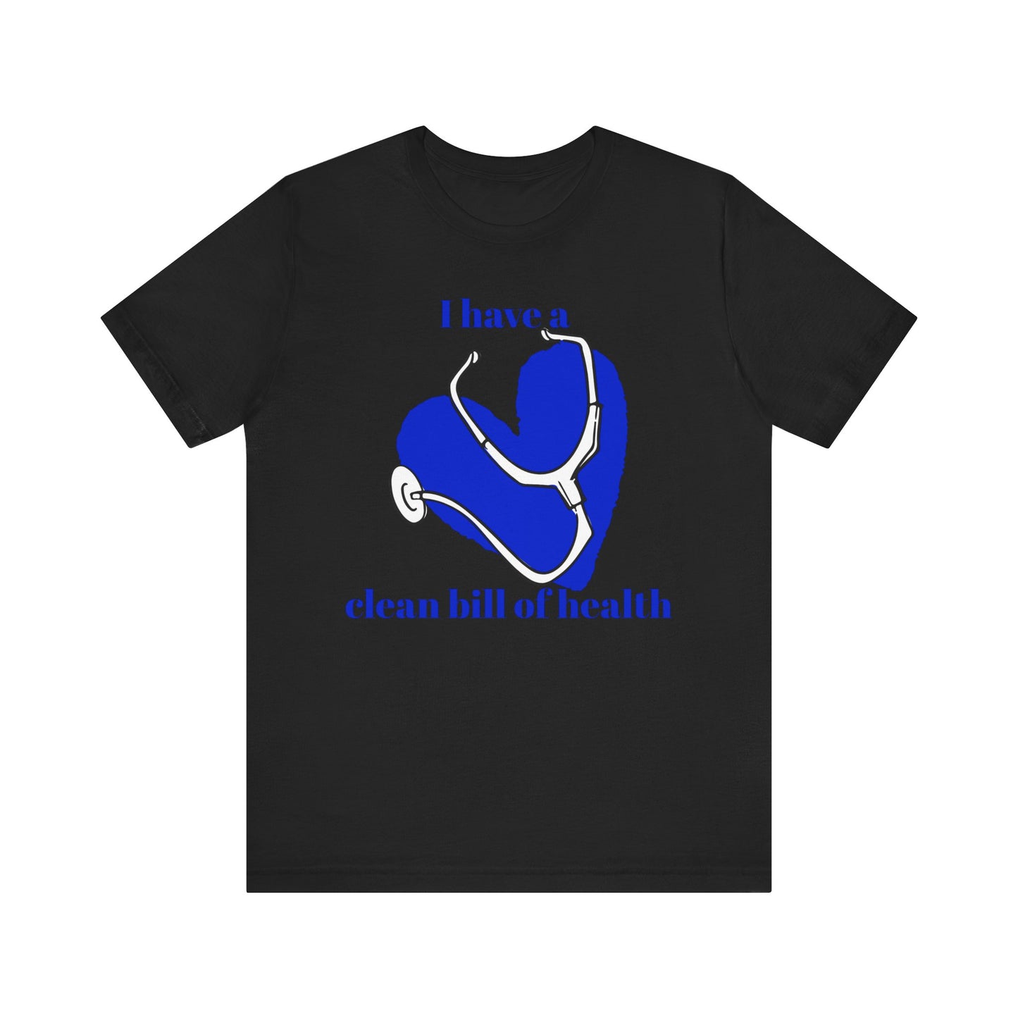 "I Have a Clean Bill of Health" (Blue) - Unisex Jersey Short Sleeve Tee