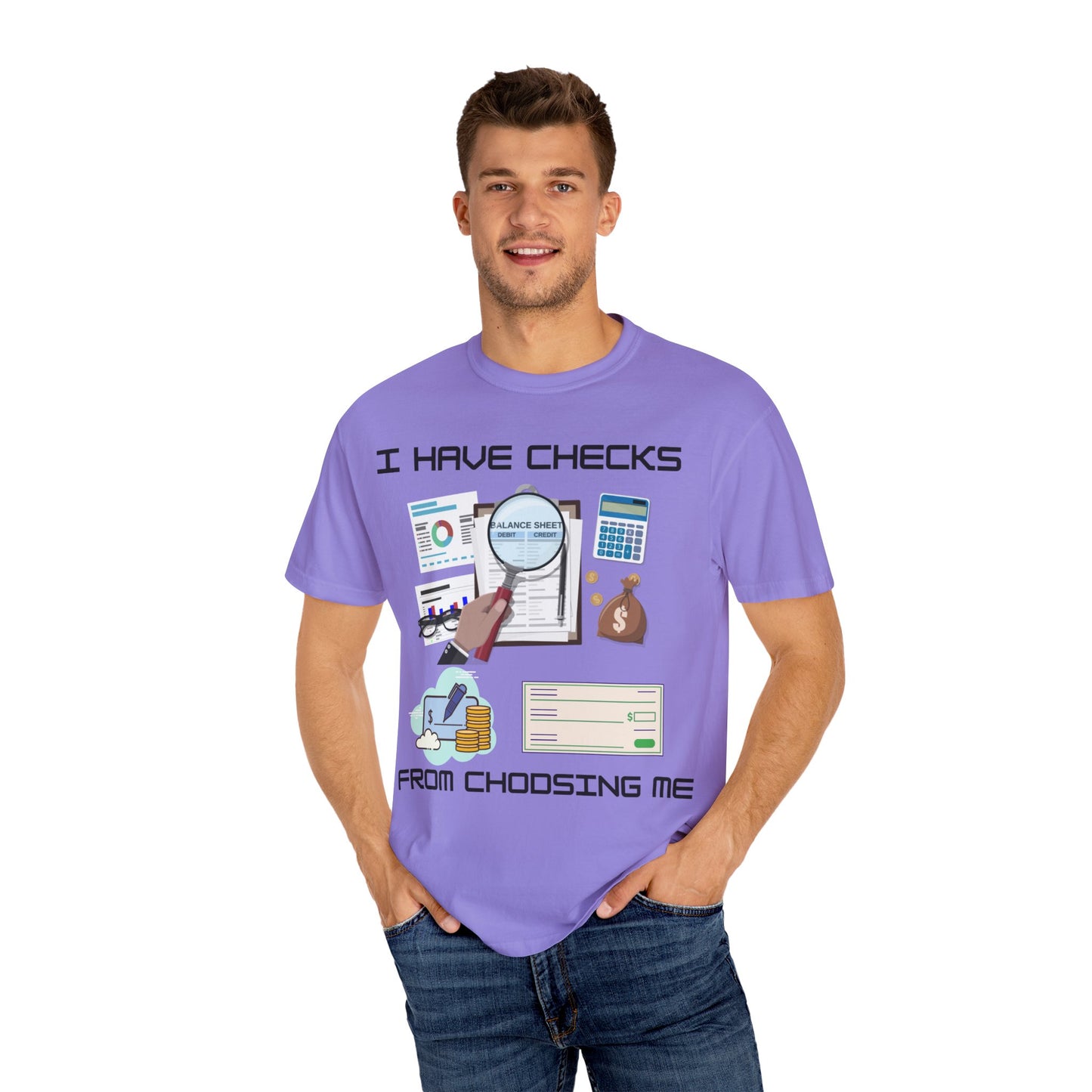 "I Have Checks from choosing me" | Unisex Garment-Dyed T-shirt