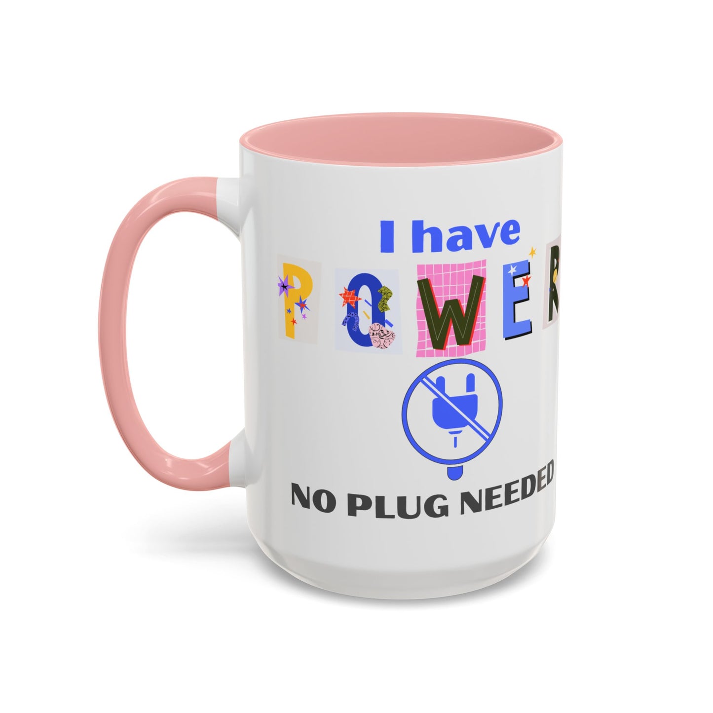 "I Have Power, No Plug Needed" | Colorful Empowerment Coffee Mug