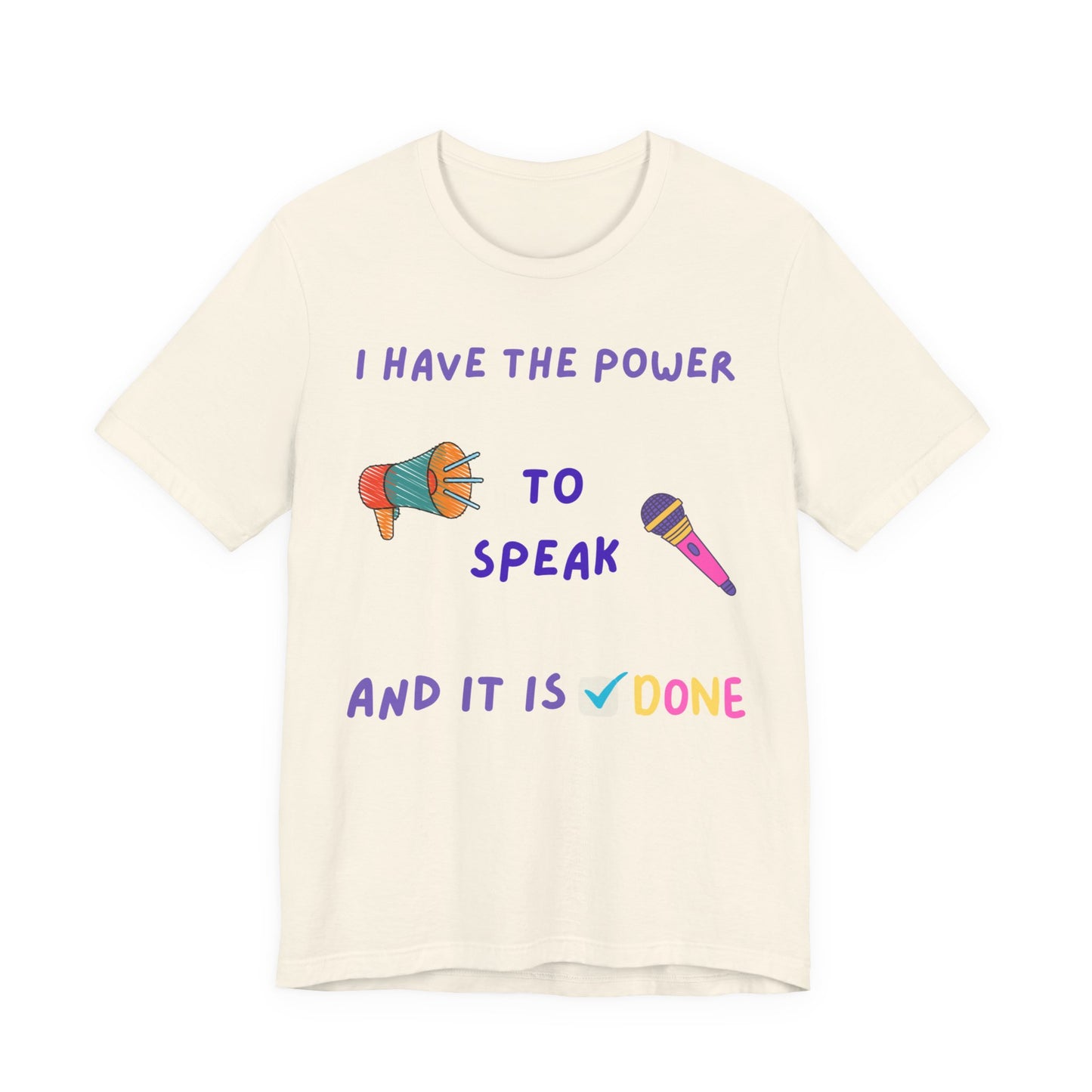"I Have the Power to Speak/Done" - Unisex Jersey Short Sleeve Tee