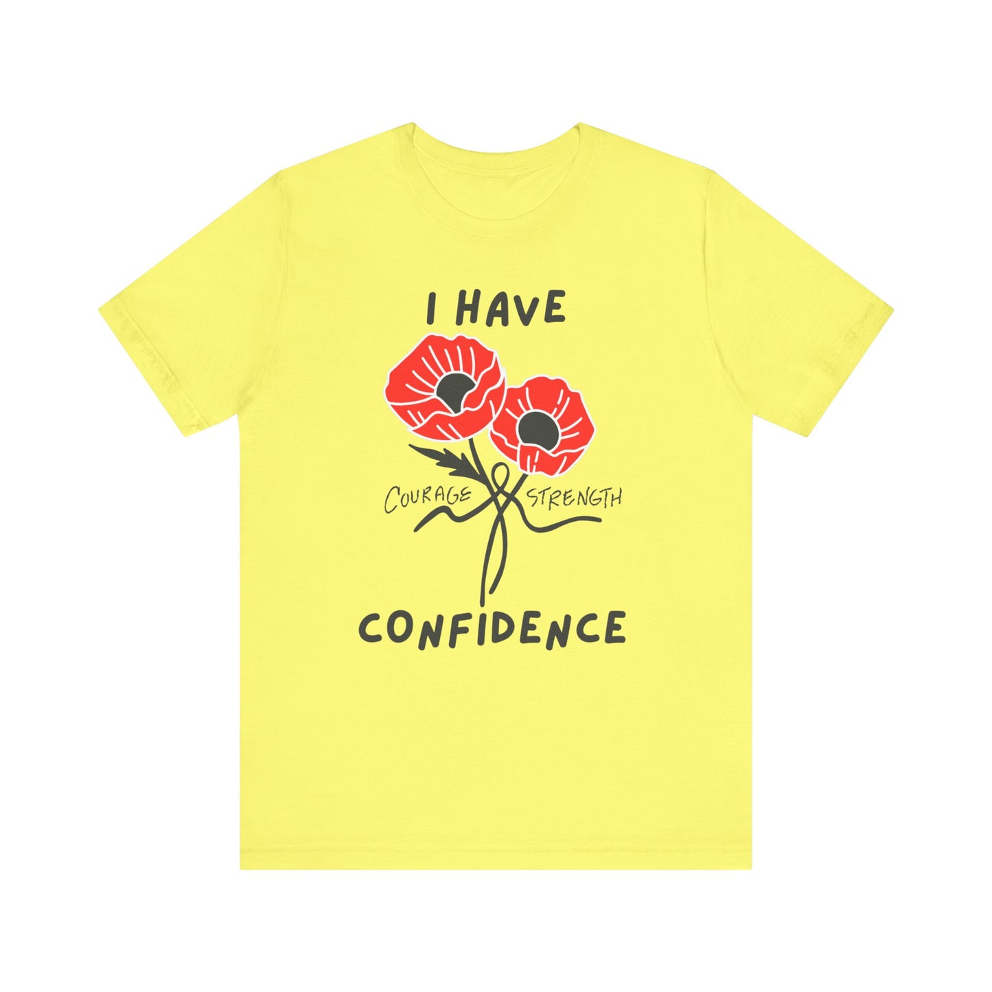 "I Have Courage Strength & Confidence" (Black)- Unisex Jersey Short Sleeve Tee