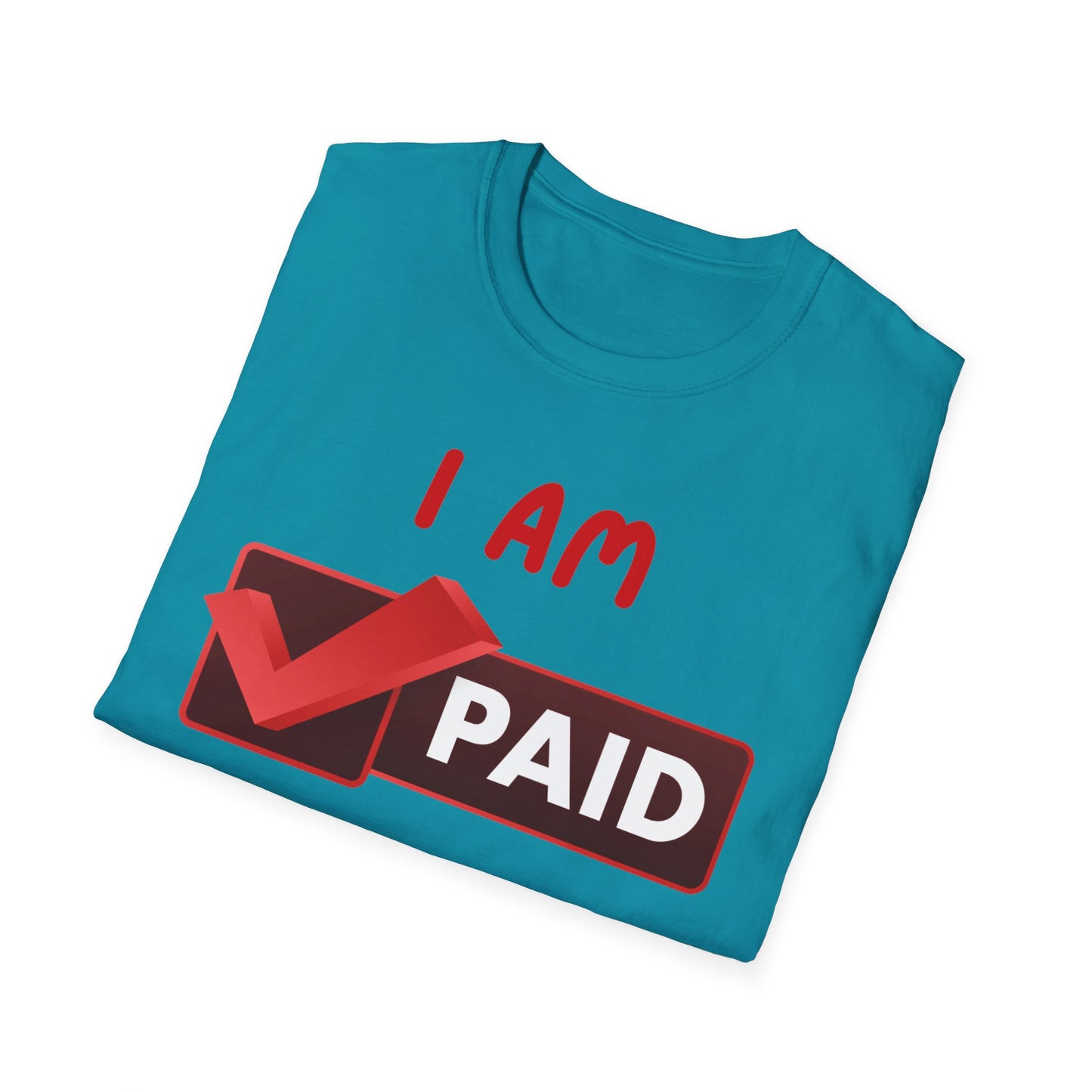 "I Am Paid to Exist" Unisex Softstyle T-Shirt