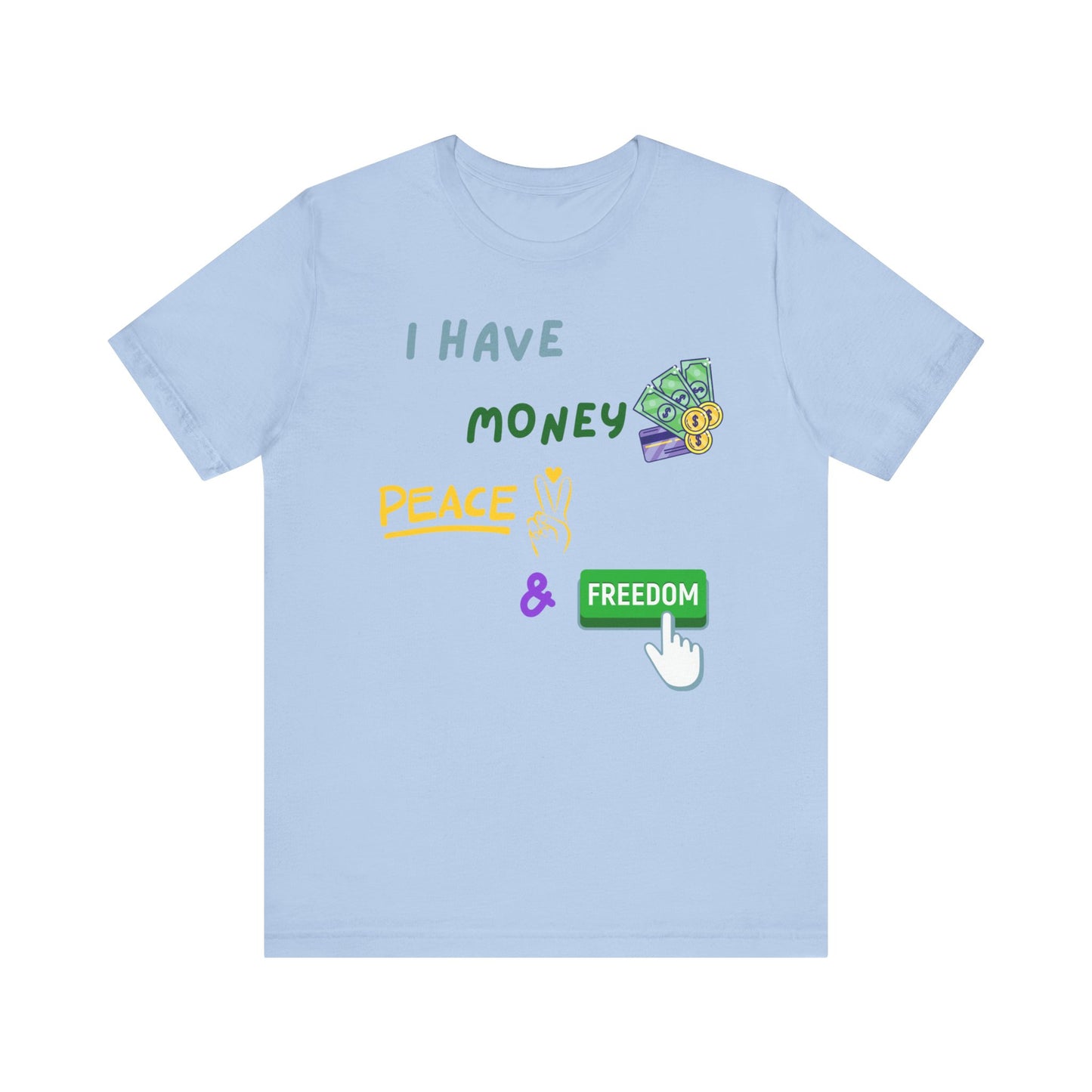 "I Have Money, Peace, and Freedom" - Unisex Jersey Tee