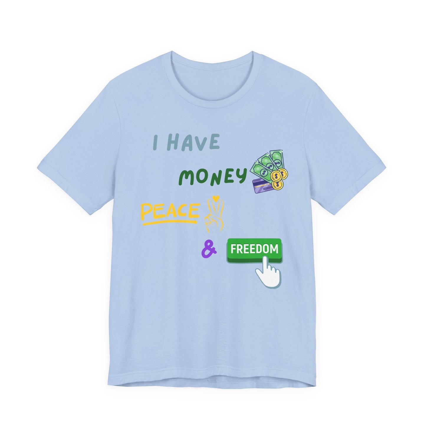 "I Have Money, Peace, and Freedom" - Unisex Jersey Tee