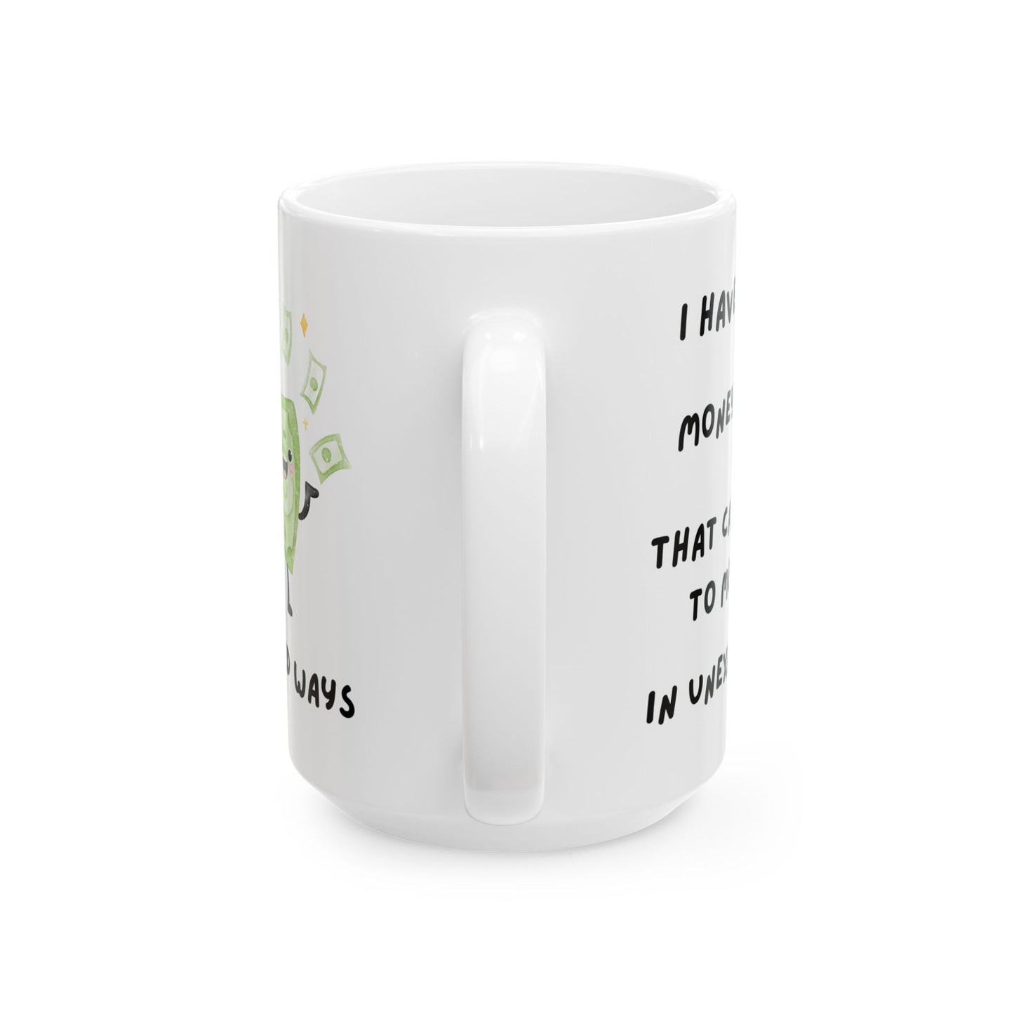 "I Have Unexpected Money" Ceramic Mug - 11oz & 15oz