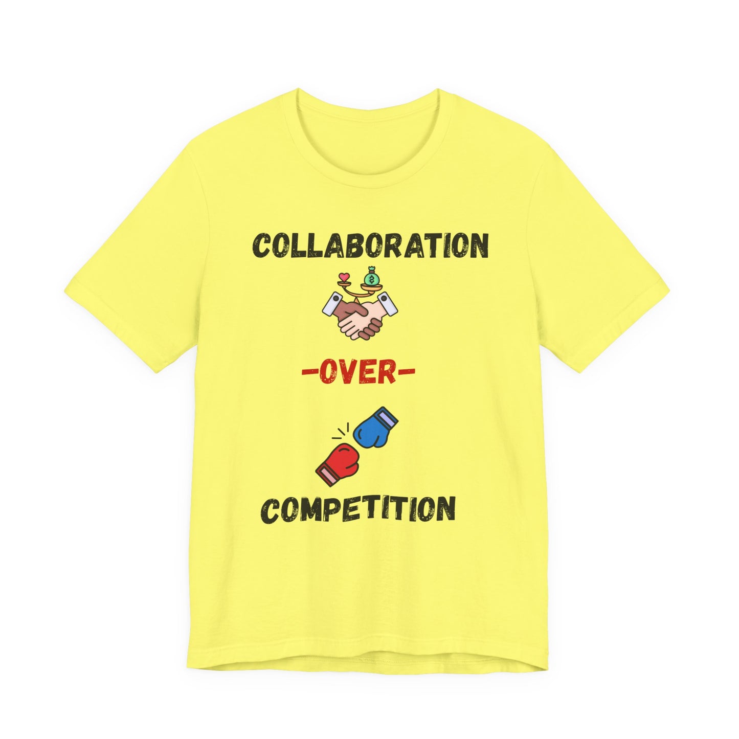 "Collaboration over Competition" - Unisex Jersey Short Sleeve Tee