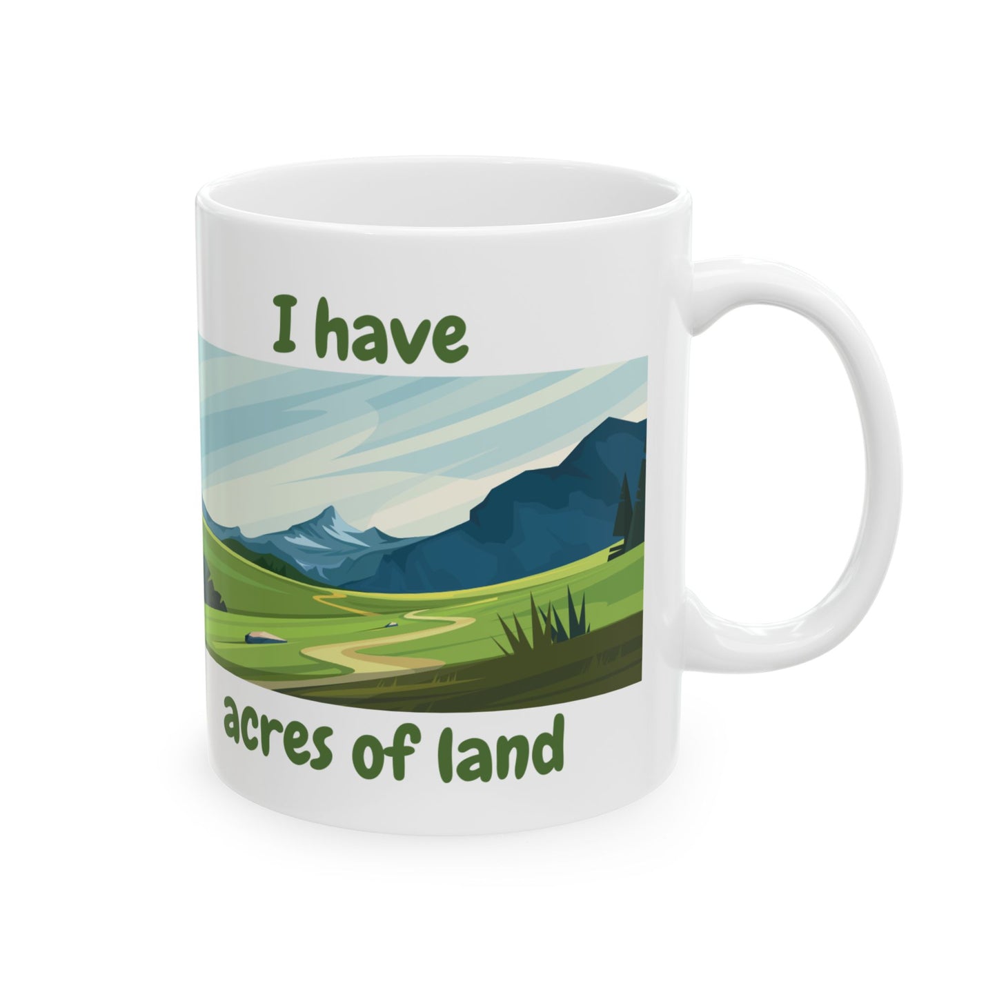 "I Have Acres of Land" Ceramic Mug with Scenic Landscape Design, Landowner Gift, Outdoor Lover Mug, Nature Lover's Coffee Cup, Eco-Friendly Mug
