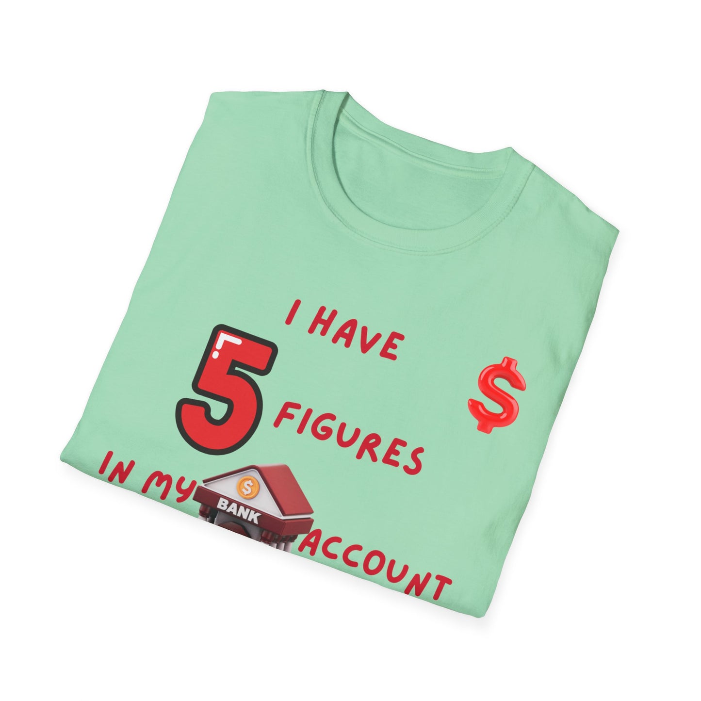"I Have 5 Figures In My Bank Account", Manifesting Money Tee, Graphic Tee, Gift for Finance Lovers, Casual Wear, Birthday Gift, Everyday Tee