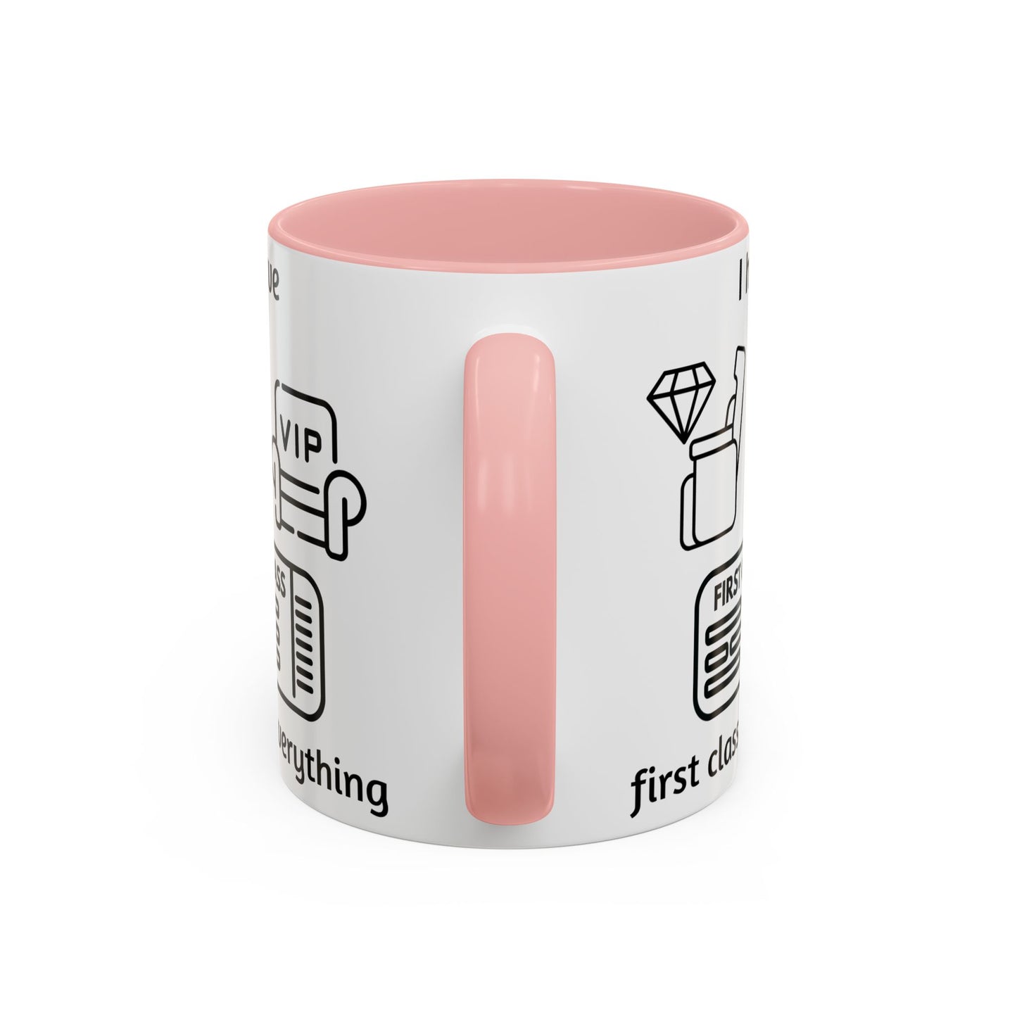 "I Have First Class Everything" | Coffee Mug - 11oz & 15oz