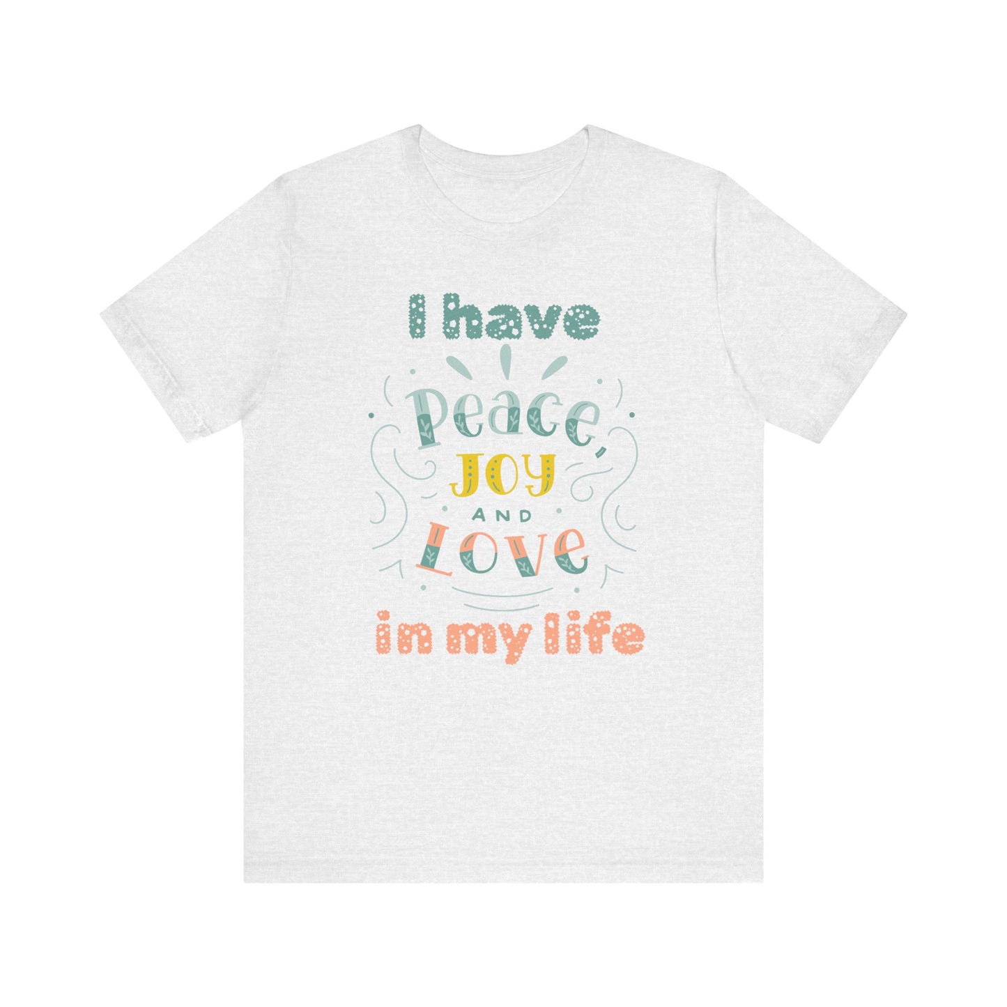 "I Have Peace Love and Joy" - Unisex Jersey Short Sleeve Tee