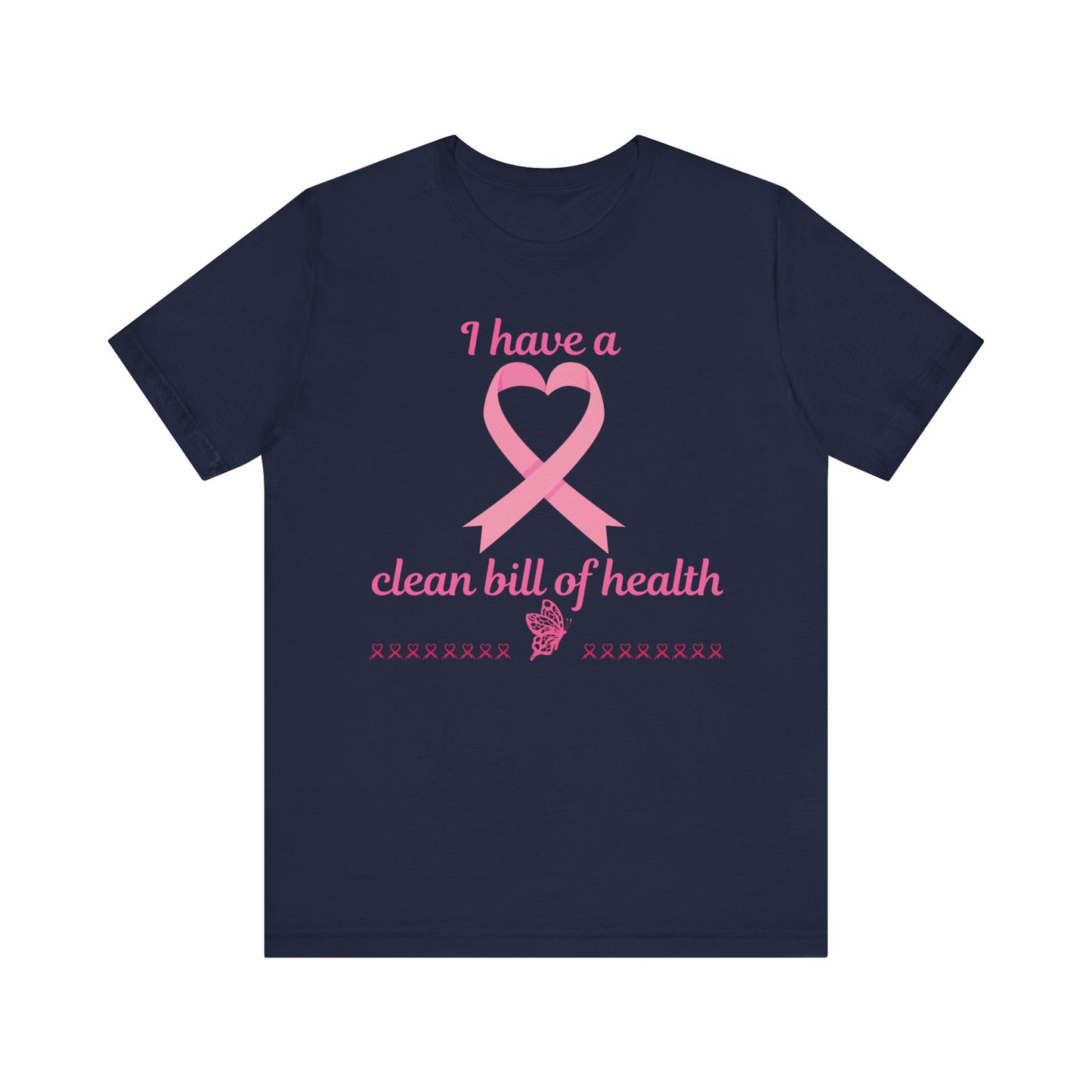 "I Have a Clean Bill of Health" for Breast Cancer Unisex Jersey Short Sleeve Tee