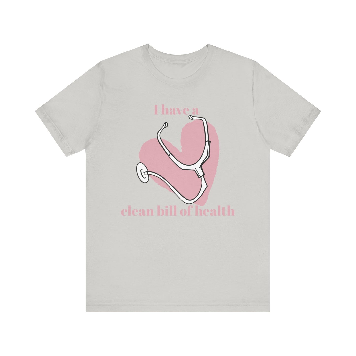 "I Have a Clean Bill of Health" (Pink) - Unisex Jersey Short Sleeve Tee