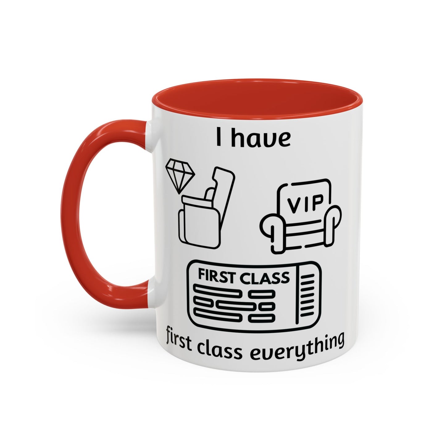 "I Have First Class Everything" | Coffee Mug - 11oz & 15oz