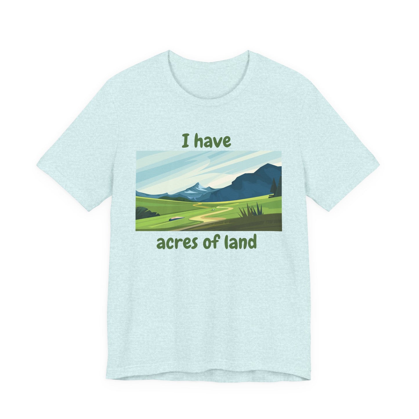 "I Have Acres of Land" - Unisex Jersey Short Sleeve Tee