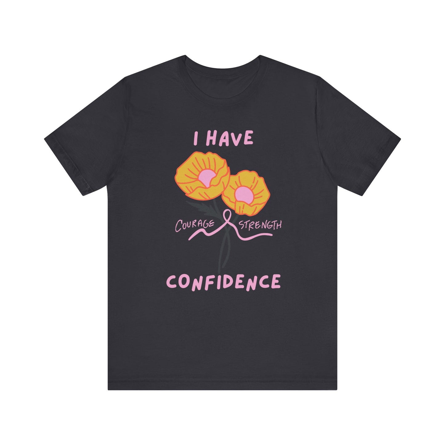 "I Have Courage Strength & Confidence" (Pink)  | Unisex Jersey Short Sleeve Tee