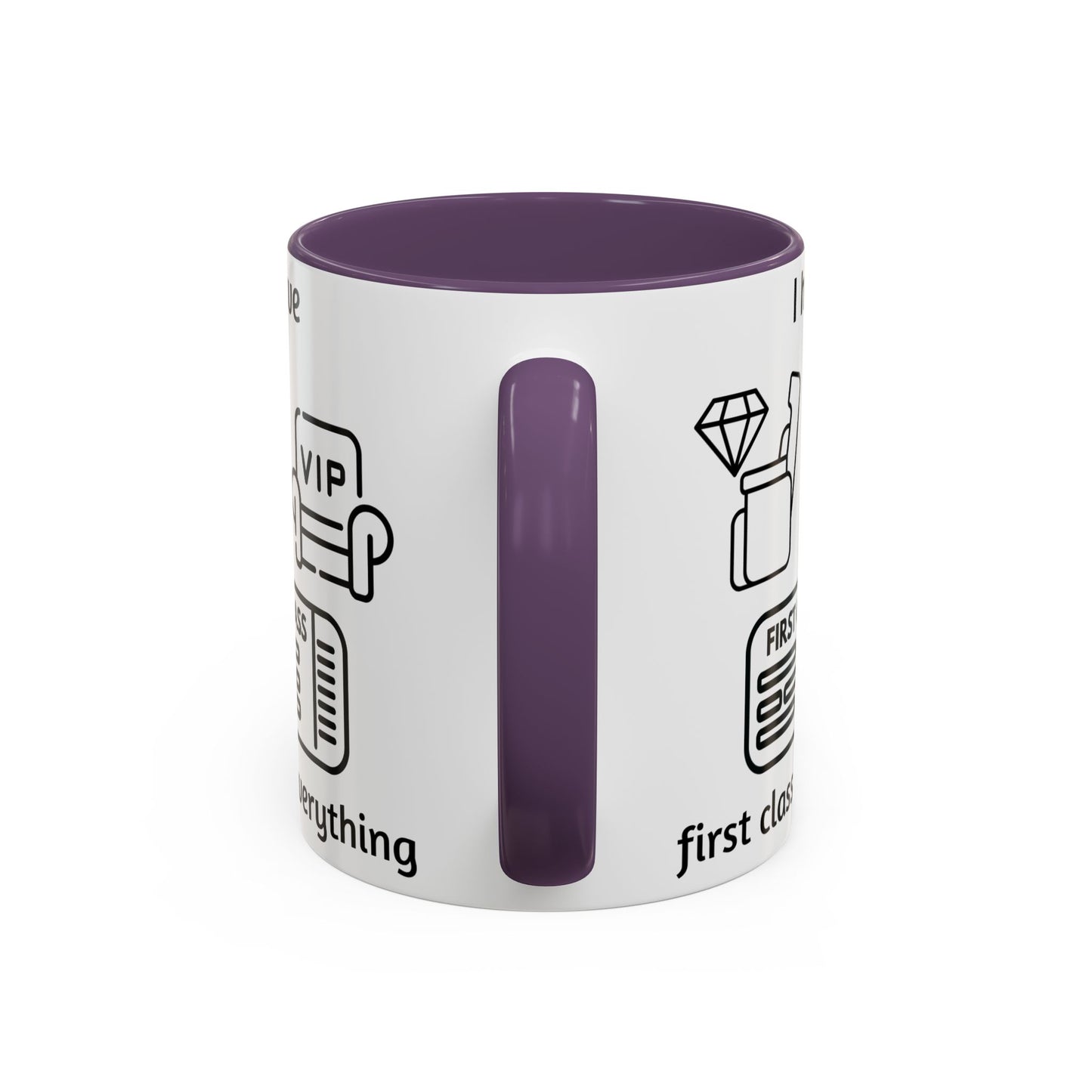 "I Have First Class Everything" | Coffee Mug - 11oz & 15oz