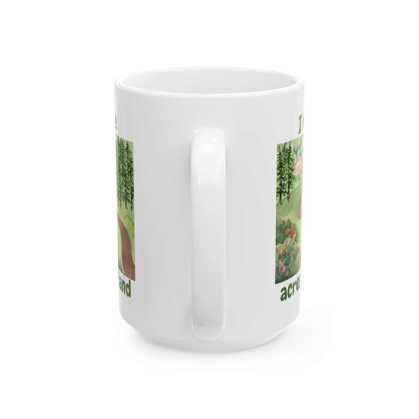 "I Have Acres of Land" Design #2 Ceramic Mug, Gifts for Nature Lovers, Inspirational Coffee Cup, Everyday Use Mug