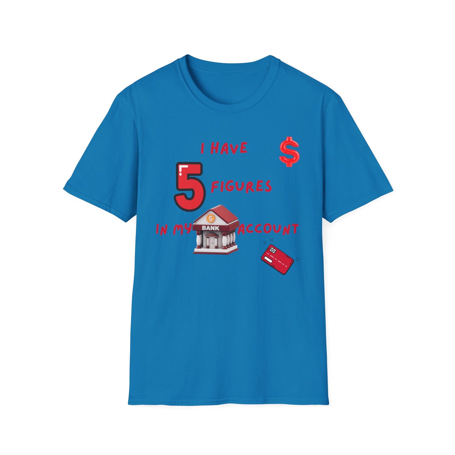 "I Have 5 Figures In My Bank Account", Manifesting Money Tee, Graphic Tee, Gift for Finance Lovers, Casual Wear, Birthday Gift, Everyday Tee