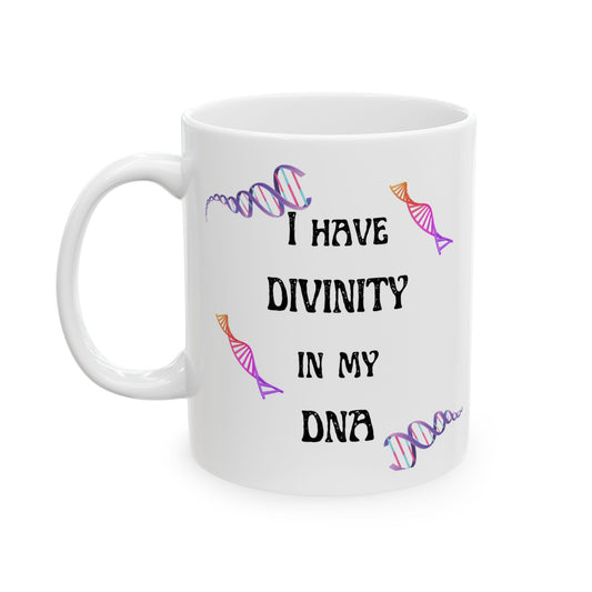 "I Have Divinity in my DNA" (White) Design for Science Lovers, 11oz & 15oz