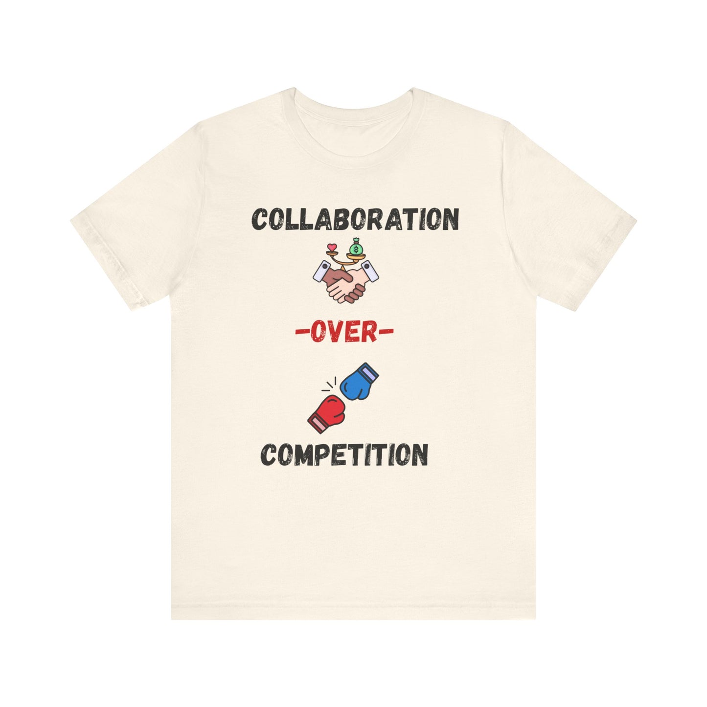 "Collaboration over Competition" - Unisex Jersey Short Sleeve Tee