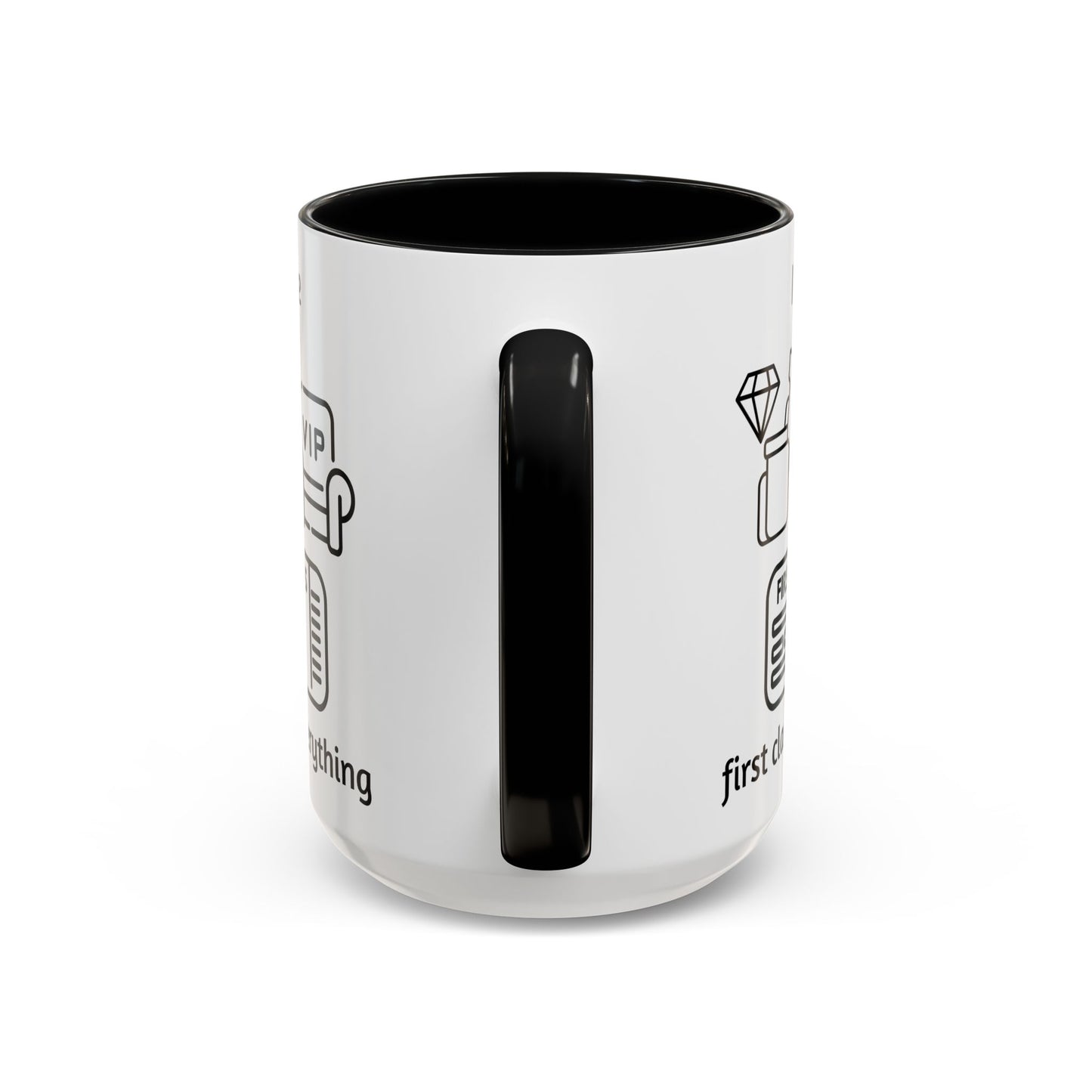 "I Have First Class Everything" | Coffee Mug - 11oz & 15oz