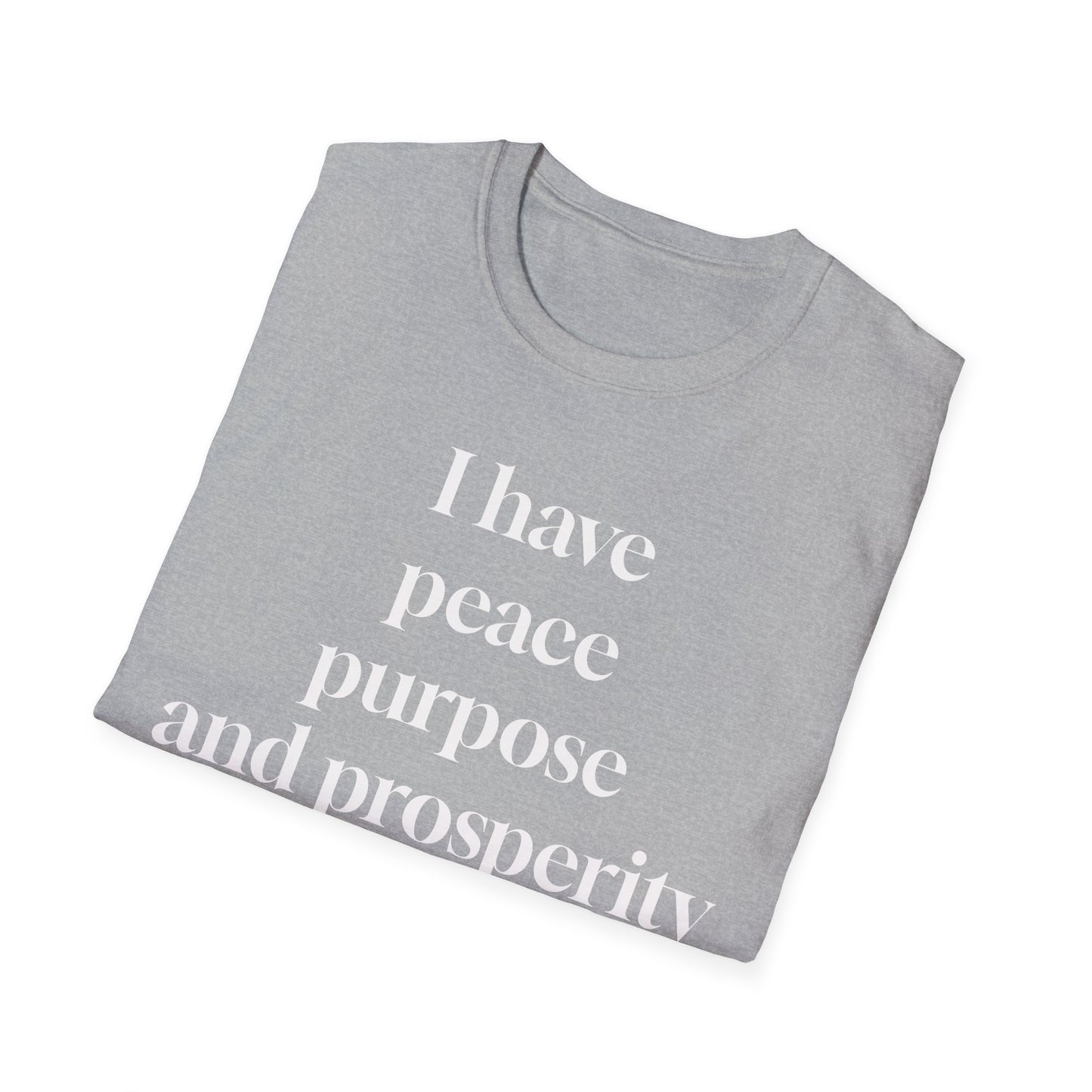"I Have Peace, Purpose, and Prosperity" | Inspirational Unisex Softstyle T-Shirt