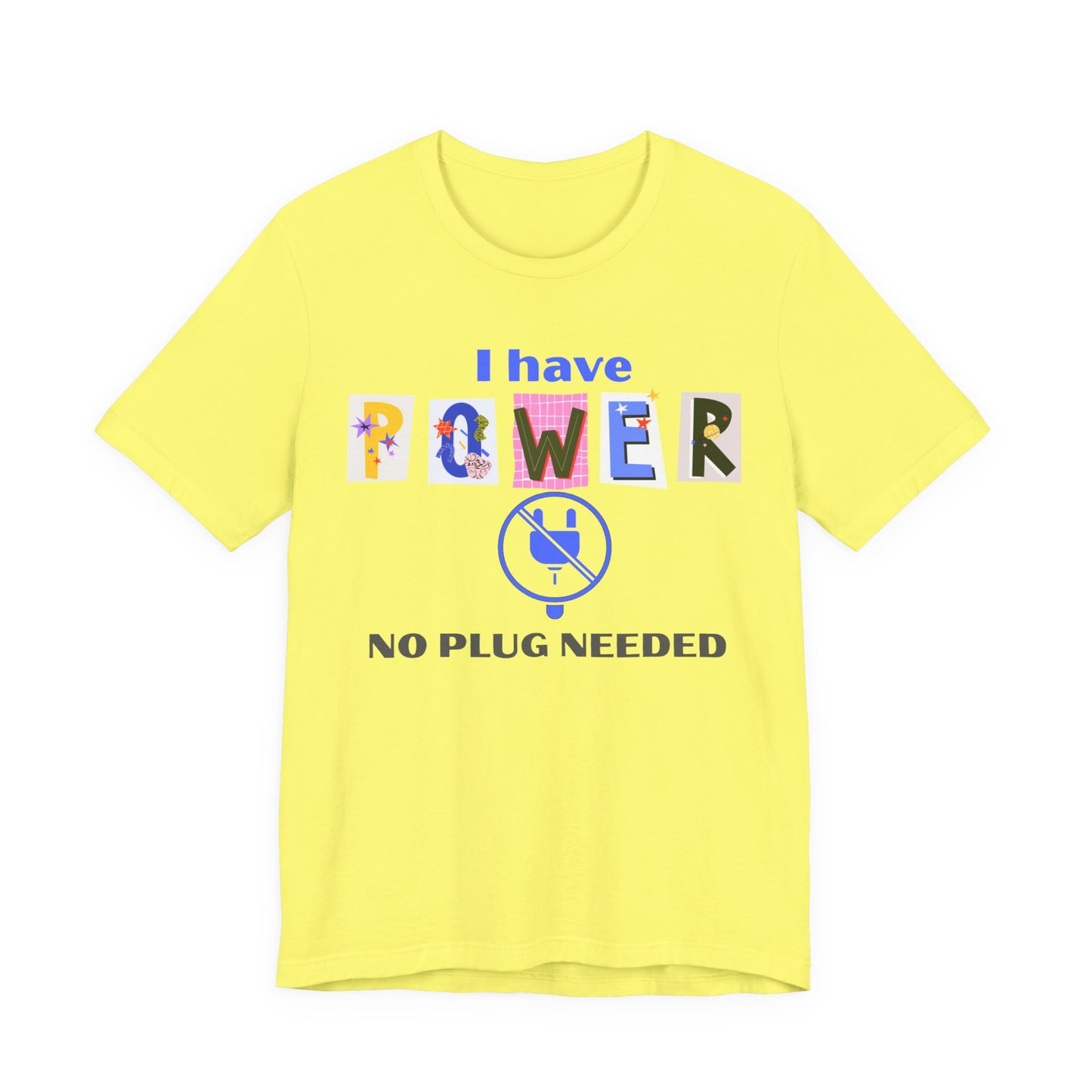 "I Have Power, No Plug Needed", Motivational Shirt, Gift for Empowerment, Positive Vibes, Everyday Wear