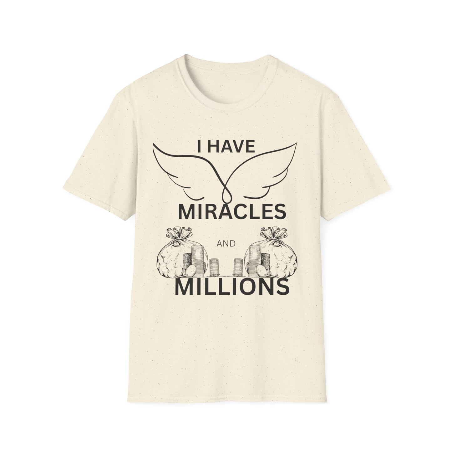 "I Have Miracles and Millions" | Inspirational Unisex Softstyle T-Shirt -