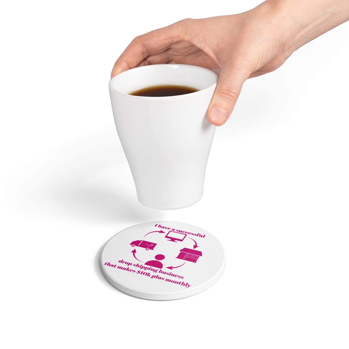 " I Have 10k Drop Shipping Biz" (White) - Ceramic Coaster