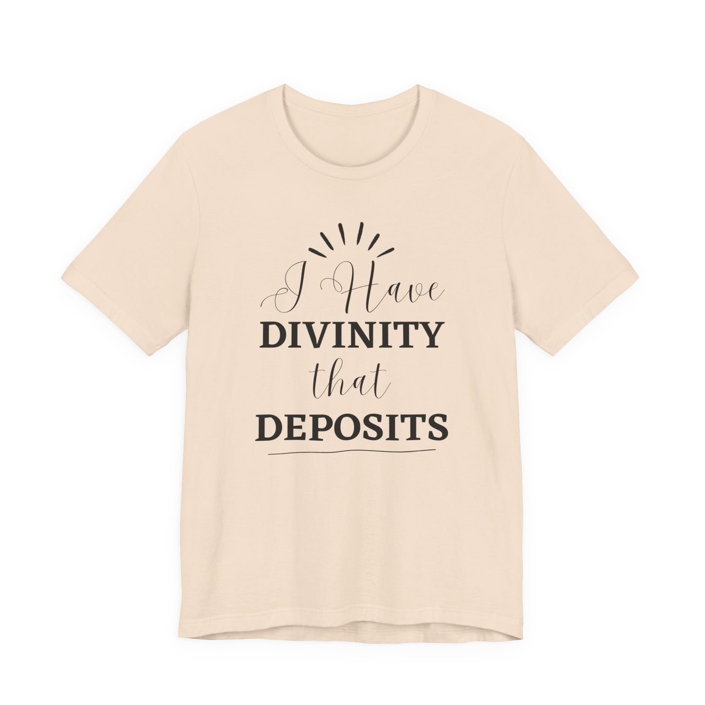 "I Have Divinity that Deposits" Tee, Motivational Shirt, Unisex Graphic Tee, Spiritual Apparel, Gift for Faith Lovers, Inspirational Shirt