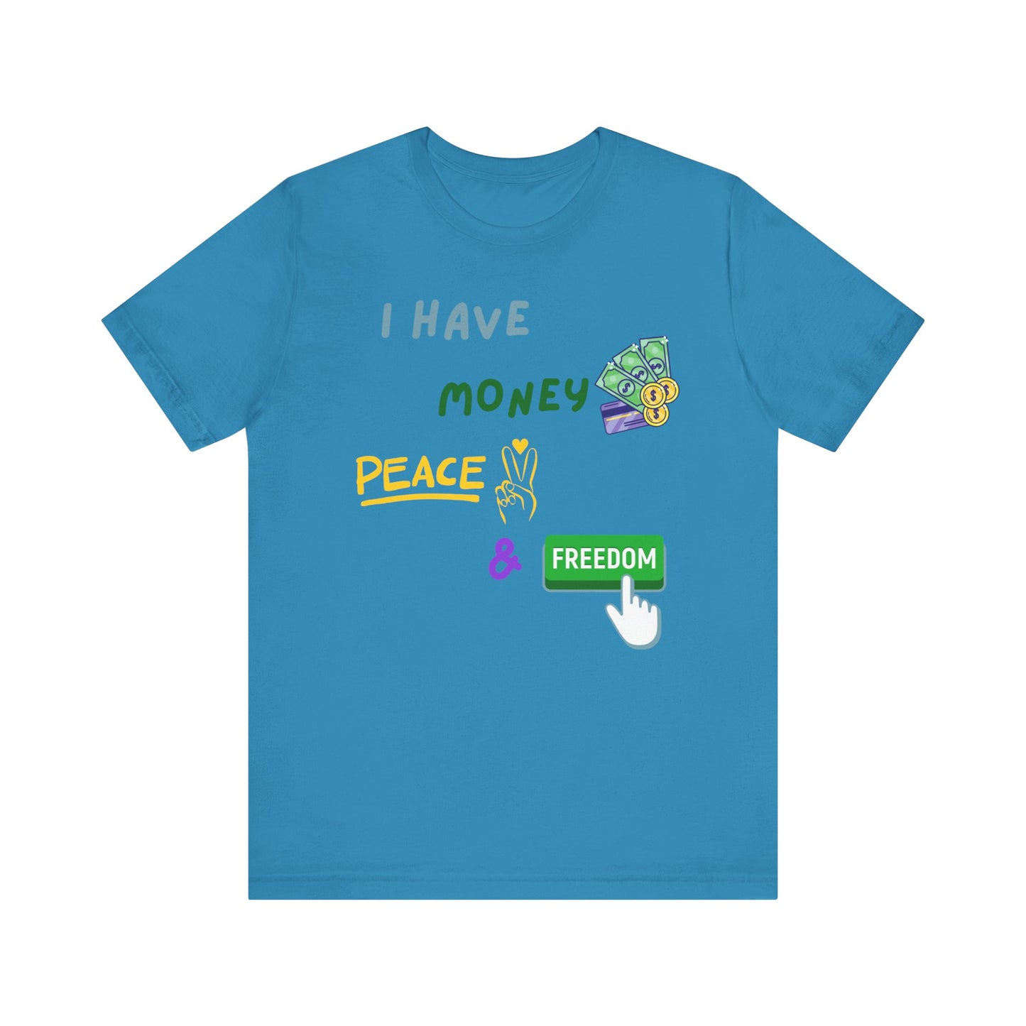 "I Have Money, Peace, and Freedom" - Unisex Jersey Tee