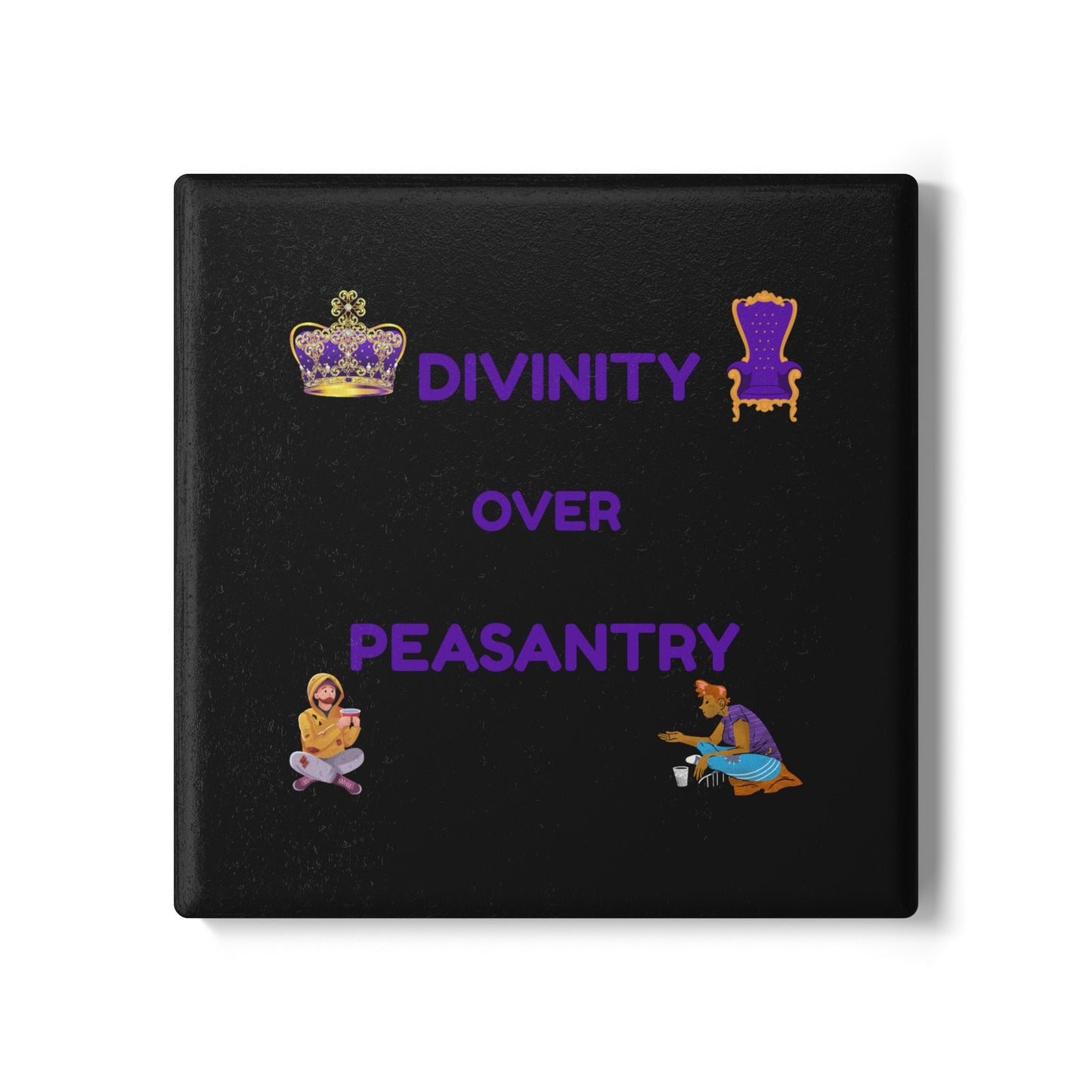 Divinity over Peasantry (Black) - Ceramic Coaster