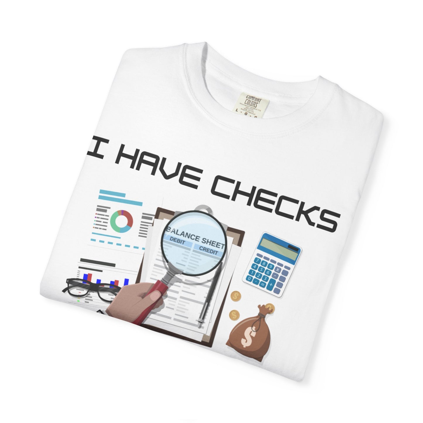 "I Have Checks from choosing me" | Unisex Garment-Dyed T-shirt