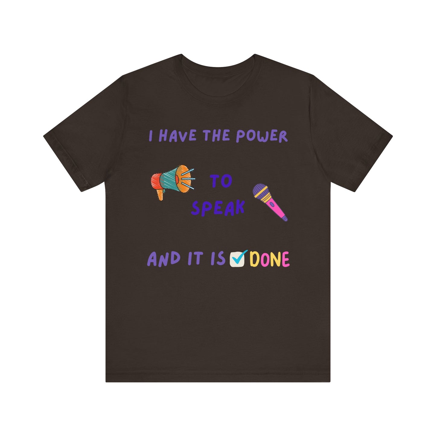 "I Have the Power to Speak/Done" - Unisex Jersey Short Sleeve Tee